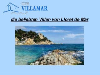 die beliebten Villen von Lloret de Mar
 