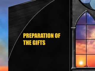 PREPARATION OF THE GIFTS 