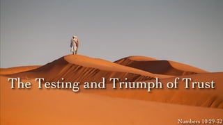 The Testing and Triumph of Trust
Numbers 10:29-32
 