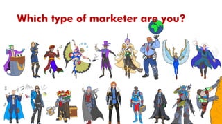Which type of marketer are you?
 