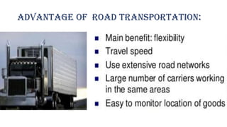 Advantage Of Road Transportation:
 