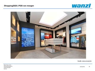 Wanzl Ges.m.b.H.
Fachmarktstraße 10
2334 Vösendorf
Austria
39
24.03.2015
Shopping2020 | POS von morgen
Quelle: www.ansorgl.de
 