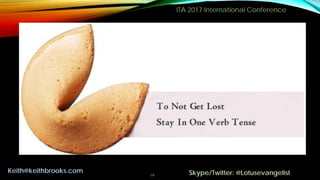 ITA 2017 International Conference
19
Keith@keithbrooks.com Skype/Twitter: @Lotusevangelist
 