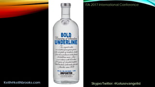 ITA 2017 International Conference
7
Keith@keithbrooks.com Skype/Twitter: @Lotusevangelist
 