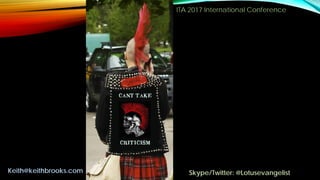 ITA 2017 International Conference
9
Keith@keithbrooks.com Skype/Twitter: @Lotusevangelist
 