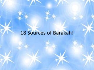 18 Sources of Barakah! 