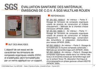 NF EN ISO 16000-9 : Air intérieur – Partie 9 :
Dosage de l’émission de composés organiques
volatils de produits de constru...