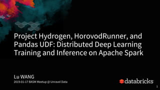 Project Hydrogen, HorovodRunner, and
Pandas UDF: Distributed Deep Learning
Training and Inference on Apache Spark
Lu WANG
2019-01-17 BASM Meetup @ Unravel Data
1
 