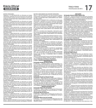 Diário Oficial
 GUARUJÁ
                                                                                                                                                  terça-feira
                                                                                                                                                  19 de fevereiro de 2013
                                                                                                                                                                                        17
NHORES VEREADORES.                                                  RIA PARA CONHECIMENTO DOS SENHORES VEREADORES.                                                 INDICAÇÕES
Telegrama nº 017481/MS/SE/FNS, do Ministério da Saúde,              Ofício nº 1053/2012/GIDUR/ST, da Caixa Econômica Federal,           Do Vereador Antonio Fidalgo Salgado Filho
informando a liberação de recursos financeiros do Fundo Na-         comunicando a rescisão de contrato de repasse nº 0300522-           Nº 0001/2013 - Solicita do Executivo que determine à Secretaria
cional de Saúde, em favor de nosso município no valor de R$         55/2009. À SECRETARIA PARA CONHECIMENTO DOS SENHO-                  competente, providências visando a recolocação adequada de
50.000,00. À SECRETARIA PARA CONHECIMENTO DOS SENHO-                RES VEREADORES.                                                     paralelepípedos na Rua Luiz Laurindo Santana, Vila Santa Rosa.
RES VEREADORES.                                                     Comunicado nº CM286957/2012, do Ministério da Educação,             À SECRETARIA PARA AS DEVIDAS PROVIDÊNCIAS.
Telegrama nº 014485/MS/SE/FNS, do Ministério da Saúde,              informando a liberação de recursos financeiros destinados           Nº 0002/2013 - Solicita do Executivo que determine à Secretaria
informando a liberação de recursos financeiros do Fundo Na-         a garantir a execução de programas do Fundo Nacional de             competente, providências visando a manutenção geral como:
cional de Saúde, em favor de nosso município no valor de R$         Desenvolvimento da Educação. À SECRETARIA PARA CONHE-               limpeza, capinação e retirada de entulhos e lixos em toda exten-
20.070,00. À SECRETARIA PARA CONHECIMENTO DOS SENHO-                CIMENTO DOS SENHORES VEREADORES.                                    são do Morro da Cachoeira, bairro Cachoeira, subidas de acesso,
RES VEREADORES.                                                     Ofício s/nº, da Câmara dos Deputados, informando acerca             vielas 13 de maio 1 e 2, Vielas Cajueiro 1 e 2, através da Tancredo
Telegrama nº 023337/MS/SE/FNS, do Ministério da Saúde,              dos recursos do Orçamento da União pagos aos Municípios.            Neves. À SECRETARIA PARA AS DEVIDAS PROVIDÊNCIAS.
informando a liberação de recursos financeiros do Fundo Na-         À SECRETARIA PARA CONHECIMENTO DOS SENHORES VERE-                   Nº 0003/2013 - Solicita do Executivo que determine à Secretaria
cional de Saúde, em favor de nosso município no valor de R$         ADORES.                                                             competente, providências visando serviços de pavimentação
36.000,00. À SECRETARIA PARA CONHECIMENTO DOS SENHO-                Ofício s/nº, da Câmara dos Deputados, informando acerca             asfáltica da Av. Veraneio, sentido D. Pedro I /barreira do “João
RES VEREADORES.                                                     dos recursos do Orçamento da União empenhados aos Muni-             Guarda”. À SECRETARIA PARA AS DEVIDAS PROVIDÊNCIAS.
Telegrama nº 008297/MS/SE/FNS, do Ministério da Saúde,              cípios. À SECRETARIA PARA CONHECIMENTO DOS SENHORES                 Nº 0004/2013 - Solicita do Executivo que determine à Secre-
informando a liberação de recursos financeiros do Fundo Na-         VEREADORES.                                                         taria competente, providências visando o desentupimento de
cional de Saúde, em favor de nosso município no valor de R$         Ofício Circular Externo/MDS/SNAS/DEFNAS/CGEOF/Nº 57/2012,           bueiros na Rua Acadêmico Inácio Nascimento Opazo, trecho en-
2.900,00. À SECRETARIA PARA CONHECIMENTO DOS SENHO-                 do Ministério do Desenvolvimento Social e Combate à Fome,           tre as ruas Funchal e ostreiras, Jardim Santa Maria. À SECRETARIA
RES VEREADORES.                                                     comunicando a liberação de recursos do Fundo Municipal de           PARA AS DEVIDAS PROVIDÊNCIAS.
Telegrama nº 025142/MS/SE/FNS, do Ministério da Saúde,              Assistência Social. À SECRETARIA PARA CONHECIMENTO DOS              Do Vereador Edilson Dias de Andrade
informando a liberação de recursos financeiros do Fundo Na-         SENHORES VEREADORES.                                                Nº 0043/2013 - Solicita do Executivo que determine à Secretaria
cional de Saúde, em favor de nosso município no valor de            Comunicado nº CM298709/2012, do Ministério da Educação,             competente, providências visando a colocação das placas nos
R$ 512.302,00. À SECRETARIA PARA CONHECIMENTO DOS SE-               informando a liberação de recursos financeiros destinados a         dois sentidos do viaduto Vereador Luis Carlos Romazzini, local-
NHORES VEREADORES.                                                  garantir a execução de programas do Fundo Nacional de Desen-        izado no km 6,55 da rodovia Cônego Domenico Rangoni. À SEC-
Telegrama nº 037718/MS/SE/FNS, do Ministério da Saúde,              volvimento da Educação. À SECRETARIA PARA CONHECIMENTO              RETARIA PARA AS DEVIDAS PROVIDÊNCIAS.
informando a liberação de recursos financeiros do Fundo Na-         DOS SENHORES VEREADORES.                                            Nº 0044/2013 - Solicita do Executivo que determine à Secretaria
cional de Saúde, em favor de nosso município no valor de            Súmula do Expediente recebido no período de 11 de dezembro          competente, providências visando a colocação da placa identi-
R$ 145.457,00. À SECRETARIA PARA CONHECIMENTO DOS SE-               de 2012 a 05 de fevereiro de 2013. À SECRETARIA PARA                ficadora com o nome Av. Vereador Luis Carlos Romazzini na an-
NHORES VEREADORES.                                                  CONHECIMENTO DOS SENHORES VEREADORES.                               tiga Av. A, no Jardim Conceiçãozinha. À SECRETARIA PARA AS
Telegrama nº 041783/MS/SE/FNS, do Ministério da Saúde,              Ofício s/nº, do Diretório de Guarujá do PMDB, informando            DEVIDAS PROVIDÊNCIAS.(+4)
informando a liberação de recursos financeiros do Fundo Na-         que o líder da bancada do Partido será exercida pelo Vereador       Do Vereador Gilberto Benzi
cional de Saúde, em favor de nosso município no valor de R$         Luciano Lopes da Silva. À SECRETARIA PARA AS DEVIDAS                Nº 0056/2013 - Solicita do Executivo que determine à Secre-
3.400,00. À SECRETARIA PARA CONHECIMENTO DOS SENHO-                 PROVIDÊNCIAS.                                                       taria competente, providências visando manutenção da fonte
RES VEREADORES.                                                     Ofício s/nº, da Diretoria de Finanças, encaminhando os Balancetes   situada em frente ao Hotel Casagrande. À SECRETARIA PARA AS
Telegrama nº 006812/MS/SE/FNS, do Ministério da Saúde,              e o movimento da despesa, relativos ao mês de novembro de           DEVIDAS PROVIDÊNCIAS.(+1)
informando a liberação de recursos financeiros do Fundo Na-         2012. À COMISSÃO DE FINANÇAS E ORÇAMENTO.                           Nº 0057/2013 - Solicita do Executivo que determine à Secre-
cional de Saúde, em favor de nosso município no valor de            2ª Parte – Expediente dos Senhores Vereadores:                      taria competente, providências visando a solução de diversos
R$ 158.310,72. À SECRETARIA PARA CONHECIMENTO DOS SE-                                         PROJETOS DE LEI                           transtornos devido ao escoamento das águas pluviais, na Rua
NHORES VEREADORES.                                                  Do Vereador Givaldo dos Santos Feitoza                              Benjamin Constant, 533, em frente a empresa Fisiomaster,
Telegrama nº 006813/MS/SE/FNS, do Ministério da Saúde,              Nº 0006/2013 – “Estabelece deveres e responsabilidades à cri-       pedimos também a sinalização e emplacamento de acesso
informando a liberação de recursos financeiros do Fundo Na-         ança e ao adolescente estudante da rede de ensino público do        aos pacientes da Fisiomaster. À SECRETARIA PARA AS DEVI-
cional de Saúde, em favor de nosso município no valor de            Munícipio de Guarujá de e dá outras providências”. ÀS COMIS-        DAS PROVIDÊNCIAS.
R$ 278.785,56. À SECRETARIA PARA CONHECIMENTO DOS SE-               SÕES DE JUSTIÇA E REDAÇÃO e de TURISMO, EDUCAÇÃO E AS-              Nº 0058/2013 - Solicita do Executivo que determine à Secre-
NHORES VEREADORES.                                                  SISTÊNCIA SOCIAL.                                                   taria competente, providências visando a execução dos serviços
Telegrama nº 003323/MS/SE/FNS, do Ministério da Saúde,              Nº 0007/2013 - Autoriza a Procuradoria Geral do Município           de tapa buracos, no leito carroçável da Rua Messias Borges,
informando a liberação de recursos financeiros do Fundo Na-         de Guarujá a não ajuizar ações ou execuções fiscais de débi-        Santa Cruz dos Navegantes. À SECRETARIA PARA AS DEVIDAS
cional de Saúde, em favor de nosso município no valor de R$         tos de pequeno valor de natureza tributária e não tributária,       PROVIDÊNCIAS.
20.320,83. À SECRETARIA PARA CONHECIMENTO DOS SENHO-                dispõe sobre o cancelamento dos débitos que especifica,             Nº 0059/2013 - Solicita do Executivo que determine à Secre-
RES VEREADORES.                                                     quando alcançados pela prescrição. À COMISSÃO DE JUSTIÇA            taria competente, providências visando a execução dos serviços
Telegrama nº 005044/MS/SE/FNS, do Ministério da Saúde,              E REDAÇÃO.                                                          de tapa buracos no leito carroçável da Rua Marcelino Jacinto
informando a liberação de recursos financeiros do Fundo Na-         Do Vereador Ronald Luiz Nicolaci Fincatti                           de Abreu, Santa Cruz dos Navegantes. À SECRETARIA PARA AS
cional de Saúde, em favor de nosso município no valor de            Nº 0004/2013 – “Altera dispositivo da Lei Municipal nº3788 de 23    DEVIDAS PROVIDÊNCIAS.
R$ 130.924,65. À SECRETARIA PARA CONHECIMENTO DOS SE-               de novembro de 2009, e dá outras providências”. ÀS COMISSÕES        Nº 0060/2013 - Solicita do Executivo que determine à Secretaria
NHORES VEREADORES.                                                  DE JUSTIÇA E REDAÇÃO e de FINANÇAS E ORÇAMENTO.                     competente, providências visando a execução dos serviços de
Telegrama nº 002441/MS/SE/FNS, do Ministério da Saúde,              Nº 0005/2013 – “Acrescenta dispositivo a Lei Municipal nº3273       tapa-buracos no leito carroçável da Rua Antônio da Silva de Mel-
informando a liberação de recursos financeiros do Fundo Na-         de 21 de dezembro de 2005, e dá outras providências”. ÀS            lo, Santa Cruz dos Navegantes. À SECRETARIA PARA AS DEVIDAS
cional de Saúde, em favor de nosso município no valor de            COMISSÕES DE JUSTIÇA E REDAÇÃO, FINANÇAS E ORÇAMENTO                PROVIDÊNCIAS.
R$ 323.678,71. À SECRETARIA PARA CONHECIMENTO DOS SE-               e de TURISMO, EDUCAÇÃO E ASSISTÊNCIA SOCIAL.                        Nº 0061/2013 - Solicita do Executivo que determine à Secretaria
NHORES VEREADORES.                                                                      PROJETOS DE RESOLUÇÃO                           competente, providências visando a execução dos serviços de
Telegrama nº 002440/MS/SE/FNS, do Ministério da Saúde,              Do Vereador Edilson Dias de Andrade                                 limpeza e tapa buracos no leito carroçável da Rua Orlando Bo-
informando a liberação de recursos financeiros do Fundo Na-         Nº 0002/2013 – “Altera o artigo 191 do regimento Interno da Câ-     telho, Santa Cruz dos Navegantes. À SECRETARIA PARA AS DEVI-
cional de Saúde, em favor de nosso município no valor de            mara Municipal de Guarujá e dá outras providências”. À COMIS-       DAS PROVIDÊNCIAS.
R$ 350.000,00. À SECRETARIA PARA CONHECIMENTO DOS SE-               SÃO DE JUSTIÇA E REDAÇÃO.                                           Nº 0062/2013 - Solicita do Executivo que determine à Secretaria
NHORES VEREADORES.                                                  Do Vereador Marcelo Squassoni                                       competente, providências visando a execução dos serviços de
Telegrama nº 000655/MS/SE/FNS, do Ministério da Saúde,              Nº 0001/2013 – “Dispõe sobre a readequação de valores da es-        limpeza e capinação do canal da Av. Assis Chateubriand, Jardim
informando a liberação de recursos financeiros do Fundo Na-         trutura administrativa desta Casa”. À COMISSÃO DE JUSTIÇA E         Virginia II. À SECRETARIA PARA AS DEVIDAS PROVIDÊNCIAS.
cional de Saúde, em favor de nosso município no valor de R$         REDAÇÃO.                                                            Nº 0063/2013 - Solicita do Executivo que determine à Secretaria
6.672,57. À SECRETARIA PARA CONHECIMENTO DOS SENHO-                 Do Vereador Mario Lúcio da Conceição                                competente, providências visando a execução dos serviços de
RES VEREADORES.                                                     Nº 003/2013 – “Cria Comissão de Assuntos Relevantes para o fim      tapa buraco na Rua Elias Fausto Pacheco, Jardim Virginia. À SEC-
Ofício nº 1364/2012/GIDUR/ST, da Caixa Econômica Federal, noti-     que especifica e dá outras providências”. À ORDEM DO DIA DA         RETARIA PARA AS DEVIDAS PROVIDÊNCIAS.
ficando crédito de recursos financeiros, sob bloqueio. À SECRETA-   PRESENTE SESSÃO.                                                    Nº 0064/2013 - Solicita do Executivo que determine à Sec-
 