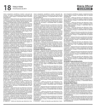 18                   terça-feira
                     19 de fevereiro de 2013
                                                                                                                                                                     Diário Oficial
                                                                                                                                                                      GUARUJÁ
retaria competente, providências visando a execução dos              retaria competente, providências visando a execução dos            taria competente, providências visando o nivelamento da Rua
serviços de roçada e recapeamento da Rua Armando Sales               serviços de urbanização do trecho da Av. Dom Pedro que dá          Francisco Rebolo, Enseada À SECRETARIA PARA AS DEVIDAS
de Oliveira, Jardim Virgínia. À SECRETARIA PARA AS DEVIDAS           acesso a pedreira Matarazzo. À SECRETARIA PARA AS DEVI-            PROVIDÊNCIAS.
PROVIDÊNCIAS.                                                        DAS PROVIDÊNCIAS.                                                  Nº 0017/2013 - Solicita do Executivo que determine à Secre-
Nº 0065/2013 - Solicita do Executivo que determine à Secretaria      Nº 0081/2013 - Solicita do Executivo que determine à Secretaria    taria competente, providências visando o nivelamento da Rua
competente, providências visando a execução dos serviços roça-       competente, providências visando a colocação de mais uma ca-       Aymoré, Vila Nova, Perequê. À SECRETARIA PARA AS DEVIDAS
da e recapeamento da Rua Professor Noé de Azevedo, Jardim            çamba de lixo na Rua Onofre Ferreira do Nascimento, esquina        PROVIDÊNCIAS.
Virgínia. À SECRETARIA PARA AS DEVIDAS PROVIDÊNCIAS.                 com Rua Chile, Vila Baiana. À SECRETARIA PARA AS DEVIDAS           Nº 0018/2013 - Solicita do Executivo que determine à Secre-
Nº 0066/2013 - Solicita do Executivo que determine à Secretaria      PROVIDÊNCIAS.                                                      taria competente, providências visando o nivelamento da Rua
competente, providências visando a execução dos serviços de          Nº 0082/2013 - Solicita do Executivo que determine à Secretaria    Japurú, Jardim Umuarama, Perequê. À SECRETARIA PARA AS
limpeza e capinação do canal da Av. Salermo, Jardim Virgínia II.     competente, providências visando a execução dos serviços de        DEVIDAS PROVIDÊNCIAS.
À SECRETARIA PARA AS DEVIDAS PROVIDÊNCIAS.                           manutenção geral, roçada, coleta de lixo e entulhos, reforma de    Nº 0019/2013 - Solicita do Executivo que determine à Secre-
Nº 0067/2013 - Solicita do Executivo que determine à Secretaria      mureta e calçadas e pintura no canal da Av. Miguel Mussa Gaze,     taria competente, providências visando o nivelamento da Rua
competente, providências visando a execução dos serviços de          Santa Rosa. À SECRETARIA PARA AS DEVIDAS PROVIDÊNCIAS.             Mamoré, Vila Nova, Perequê. À SECRETARIA PARA AS DEVIDAS
urbanização da Av. Assis Chateubriand, Jardim Virgínia. À SEC-       Nº 0083/2013 - Solicita do Executivo que determine à Secretaria    PROVIDÊNCIAS.
RETARIA PARA AS DEVIDAS PROVIDÊNCIAS.                                competente, providências visando a execução dos serviços de        Nº 0020/2013 - Solicita do Executivo que determine à Secretaria
Nº 0068/2013 - Solicita do Executivo que determine à Secretaria      roçada, coleta de lixo e entulhos, reforma de muretas e calçadas   competente, providências visando o nivelamento da Rua Mara,
competente, providências visando a execução dos serviços de          e pintura e manutenção geral na Av. Manoel da Cruz Michael,        Jardim Umuarama, Perequê. À SECRETARIA PARA AS DEVIDAS
limpeza, capinação, coleta de entulho e nivelamento do trecho        Santa Rosa. À SECRETARIA PARA AS DEVIDAS PROVIDÊNCIAS.             PROVIDÊNCIAS.
cruzamento entre a Av. Salermo e Walter Papsch, Jardim Virgínia      Nº 0084/2013 - Solicita do Executivo que determine à Secretaria    Nº 0021/2013 - Solicita do Executivo que determine à Secretaria
II. À SECRETARIA PARA AS DEVIDAS PROVIDÊNCIAS.                       competente, providências visando a execução dos serviços de        competente, providências visando o nivelamento da Rua Paca-
Nº 0069/2013 - Solicita do Executivo que determine à Secretaria      tapa buracos na Estrada do Pernambuco, altura do nº400. À SEC-     jás, Jardim Umuarama, Perequê. À SECRETARIA PARA AS DEVI-
competente, providências visando a execução dos serviços de          RETARIA PARA AS DEVIDAS PROVIDÊNCIAS.                              DAS PROVIDÊNCIAS.
capinação e nivelamento da Rua Cacheta, Jardim Virgínia II. À        Nº 0085/2013 - Solicita do Executivo que determine à Secre-        Nº 0022/2013 - Solicita do Executivo que determine à Secre-
SECRETARIA PARA AS DEVIDAS PROVIDÊNCIAS.                             taria competente, providências visando a execução dos serviços     taria competente, providências visando o nivelamento da Rua
Nº 0070/2013 - Solicita do Executivo que determine à Secretaria      de reforma e recapeamento do asfalto e calçada em frente ao        Quatro, Jardim Mar e Céu. À SECRETARIA PARA AS DEVIDAS
competente, providências visando a execução dos serviços de          ponto de ônibus da Av. Marjory da Silva Prado, Bairro do Per-      PROVIDÊNCIAS.
nivelamento da Rua Guarandi, Jardim Virgínia II. À SECRETARIA        nambuco, próximo ao Sofitel Jequitimar. À SECRETARIA PARA AS       Nº 0023/2013 - Solicita do Executivo que determine à Secretaria
PARA AS DEVIDAS PROVIDÊNCIAS.                                        DEVIDAS PROVIDÊNCIAS.                                              competente, providências visando o nivelamento da Rua Tefé,
Nº 0071/2013 - Solicita do Executivo que determine à Secretaria      Do Vereador Jailton Reis dos Santos                                Jardim Umuarama, Perequê. À SECRETARIA PARA AS DEVIDAS
competente, providências visando a execução dos serviços de          Nº 0039/2013 - Solicita do Executivo que determine à Secretaria    PROVIDÊNCIAS.
capinação e limpeza da Rua Cataguá, Jardim Virgínia II. À SECRE-     competente, providências visando a pintura das faixas de segu-     Nº 0024/2013 - Solicita do Executivo que determine à Secretaria
TARIA PARA AS DEVIDAS PROVIDÊNCIAS.                                  rança, sinalização e inclusão de lombadas nas Ruas São Paulo,      competente, providências visando o nivelamento da Rua Um,
Nº 0072/2013 - Solicita do Executivo que determine à Secretaria      Maria Alzira e José Amieiro na Vila Rã, nas Ruas Treze, Santa      Jardim Novo Horizonte, Perequê. À SECRETARIA PARA AS DEVI-
competente, providências visando a execução dos serviços de          Terezinha e Olímpio Sampaio, no Areião, Rua Hermenegildo de        DAS PROVIDÊNCIAS.
capinação e limpeza da Rua Acre, Jardim Virgínia II. À SECRETAR-     Azevedo, Vila Sossego e Avenida do Bosque, Maré Mansa. À SEC-      Nº 0025/2013 - Solicita do Executivo que determine à Secre-
IA PARA AS DEVIDAS PROVIDÊNCIAS.                                     RETARIA PARA AS DEVIDAS PROVIDÊNCIAS.                              taria competente, providências visando o nivelamento da Rua
Nº 0073/2013 - Solicita do Executivo que determine à Secretaria      Do Vereador Jaime Ferreira de Lima Filho                           Tapajós, Vila Nova, Perequê. À SECRETARIA PARA AS DEVIDAS
competente, providências visando a execução dos serviços de          Nº 0008/2013 - Solicita do Executivo que determine à Secretaria    PROVIDÊNCIAS.
capinação e limpeza da Rua Jaguatirão, Jardim Virginia II. À SEC-    competente, providências visando a disponibilização de profis-     Do Vereador Luciano de Moraes Rocha
RETARIA PARA AS DEVIDAS PROVIDÊNCIAS.                                sionais de educação física ou estagiários junto as academias       Nº 0040/2013 - Solicita do Executivo que determine à Secretaria
Nº 0074/2013 - Solicita do Executivo que determine à Secretaria      ao ar livre em nossa cidade. À SECRETARIA PARA AS DEVIDAS          competente, providências visando a solução sobre o vazamento
competente, providências visando a execução dos serviços de          PROVIDÊNCIAS.(+4)                                                  de esgoto, na Rua da Praça, Vila Julia, ao lado do cemitério Mu-
limpeza e capinação da Rua Macaúba, Jardim Virgínia II. À SEC-       Nº 0009/2013 - Solicita do Executivo que determine à Secre-        nicipal. À SECRETARIA PARA AS DEVIDAS PROVIDÊNCIAS.(+1)
RETARIA PARA AS DEVIDAS PROVIDÊNCIAS.                                taria competente, providências visando revogação do Decreto        Nº 0041/2013 - Solicita do Executivo que determine à Secretaria
Nº 0075/2013 - Solicita do Executivo que determine à Secretaria      que concedeu a área Municipal ao lado da escola Benedita Blac      competente, providências visando o envio de uma força tarefa
competente, providências visando a execução dos serviços de          Gonzalez, Jardim Umuarama, Perequê. À SECRETARIA PARA AS           no bairro Santa Cruz dos Navegantes a fim de solucionar vários
limpeza e capinação da Rua Romã, Jardim Virgínia II. À SECRE-        DEVIDAS PROVIDÊNCIAS.                                              problemas, como: Limpeza e varrição de ruas, serviço de tapa
TARIA PARA AS DEVIDAS PROVIDÊNCIAS.                                  Nº 0010/2013 - Solicita do Executivo que determine à Secretaria    buracos nas ruas asfaltadas, recolhimento de entulhos na Rua
Nº 0076/2013 - Solicita do Executivo que determine à Secretaria      competente, providências visando a limpeza das bocas de lobo       Odair Rodrigues esquina com Rua Carmosina e também na Rua
competente, providências visando a implantação de sinalização        na Rua José Bueno Camargo de Assis, altura do nº58, no Sitio Pae   Ricardo Vasques Borges, reparo no vazamento de água na Rua
de solo e lombadas nos seguintes logradouros: Rua Birigui, uma       Cará. À SECRETARIA PARA AS DEVIDAS PROVIDÊNCIAS.                   Messias Borges e reparo na rede de esgoto ao longo da Rua Car-
na altura do nº68, e outra na altura do nº 118,Rua Caçapava na       Nº 0011/2013 - Solicita do Executivo que determine à Secretaria    mosina. À SECRETARIA PARA AS DEVIDAS PROVIDÊNCIAS.(+1)
altura do nº 11, Rua Araçatuba, altura do nº64, Vila Aurea. À SEC-   competente, providências visando o nivelamento da Rua José         Nº 0042/2013 - Solicita do Executivo que determine à Secretaria
RETARIA PARA AS DEVIDAS PROVIDÊNCIAS.                                Ferreira Canaes Filho, Enseada. À SECRETARIA PARA AS DEVIDAS       competente, providências visando a limpeza e nivelamento das
Nº 0077/2013 - Solicita do Executivo que determine à Sec-            PROVIDÊNCIAS.                                                      ruas do bairro Taquaral, Santa Rosa 3. À SECRETARIA PARA AS
retaria competente, providências visando a execução dos              Nº 0012/2013 - Solicita do Executivo que determine à Sec-          DEVIDAS PROVIDÊNCIAS.(+1)
serviços de coleta de lixo e limpeza na Rua Alameda Duartina,        retaria competente, providências visando o nivelamento da          Do Vereador Mauro Teixeira
especificamente ao lado da Escola Municipal Profª Maria de           Rua Antônio Osti, Enseada. À SECRETARIA PARA AS DEVIDAS            Nº 0086/2013 - Solicita do Executivo que determine à Secretaria
Lourdes G. Oliveira, Vila Áurea. À SECRETARIA PARA AS DEVI-          PROVIDÊNCIAS.                                                      competente, providências visando a execução dos serviços de
DAS PROVIDÊNCIAS.                                                    Nº 0013/2013 - Solicita do Executivo que determine à Secretaria    desentupimento das bocas de lobo da Rua São João, travessa da
Nº 0078/2013 - Solicita do Executivo que determine à Secretaria      competente, providências visando o nivelamento da Rua Fer-         Rua Juscelino Kubitschek com a Rua Boa Esperança, Vila Edna. À
competente, providências visando a execução dos serviços de          nando Nascimento, Enseada. À SECRETARIA PARA AS DEVIDAS            SECRETARIA PARA AS DEVIDAS PROVIDÊNCIAS.
retirada de detritos, lixo e pneus do terreno localizado na mar-     PROVIDÊNCIAS.                                                      Nº 0087/2013 - Solicita do Executivo que determine à Secretaria
ginal Piassaguera, esquina com a Rua Altinópolis, como também        Nº 0014/2013 - Solicita do Executivo que determine à Sec-          competente, providências visando a execução dos serviços de
acionar o proprietário para que providencie a limpeza do mes-        retaria competente, providências visando o nivelamento da          limpeza e desentupimento de boca de lobo existente na Rua Cu-
mo. À SECRETARIA PARA AS DEVIDAS PROVIDÊNCIAS.                       Rua Eduardo Rizk, Enseada. À SECRETARIA PARA AS DEVIDAS            batão, próximo ao nº315, Centro. À SECRETARIA PARA AS DEVI-
Nº 0079/2013 - Solicita do Executivo que determine à Secretaria      PROVIDÊNCIAS.                                                      DAS PROVIDÊNCIAS.
competente, providências visando a execução dos serviços de          Nº 0015/2013 - Solicita do Executivo que determine à Secretaria    Nº 0088/2013 - Solicita do Executivo que determine à Secretaria
limpeza e mais uma caçamba de lixo para Rua Hermenegildo,            competente, providências visando o nivelamento da Rua Ce-          competente, providências visando a execução dos serviços para
altura do nº429, Vila Sossego. À SECRETARIA PARA AS DEVIDAS          lestino Gil Vasques, Enseada. À SECRETARIA PARA AS DEVIDAS         colocação de uma caixa de inspeção para águas pluviais na Rua
PROVIDÊNCIAS.                                                        PROVIDÊNCIAS.                                                      C, próximo ao nº164, Cachoeira. À SECRETARIA PARA AS DEVI-
Nº 0080/2013 - Solicita do Executivo que determine à Sec-            Nº 0016/2013 - Solicita do Executivo que determine à Secre-        DAS PROVIDÊNCIAS.
 