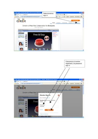 Seleccionamos
sign in




                Colocamos el nombre
                registrado y la password
                sign in
 
