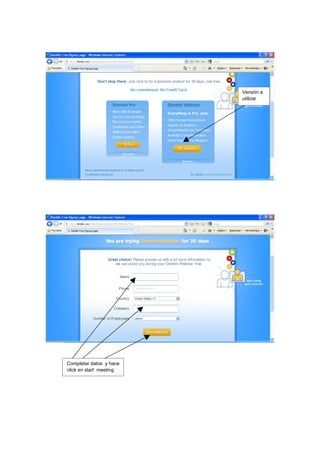 Versión a
                         utilizar




Completar datos y hace
click en start meeting
 