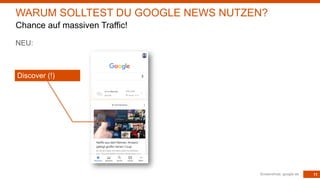 11
NEU:
Screenshots: google.de
WARUM SOLLTEST DU GOOGLE NEWS NUTZEN?
Chance auf massiven Traffic!
Discover (!)
 