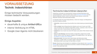 39
Einige technische Voraussetzungen
müssen bedacht werden.
Einige Aspekte:
§ dauerhafte & unique Artikel-URLs
§ interne Verlinkung im HTML
§ Google User Agents nicht blockieren
Screenshot: https://support.google.com/news/publisher-center/answer/7526037
VORAUSSETZUNG
Technik: Indexrichtinien
 