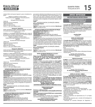 símbolo DAS-8, de Assessor Especial II, junto à Assistência Su-
perior.
Registre-se, publique-se e dê-se ciência.
Prefeitura Municipal de Guarujá, 18 de junho de 2013.
PREFEITA
Advogado Geral do Município
“AGM”/dll
Registrada no Livro Competente
“GAB”, em 18.06.2013
Débora de Lima Lourenço
Pront. n.º 11.901, que a digitei e assino
Portaria N.º 2582/2013.-
MARIA ANTONIETA DE BRITO, PREFEITA MUNICIPAL DE GUARU-
JÁ, usando das atribuições que a Lei lhe confere,
R E S O L V E :
NOMEAR o Sr. ALEXANDRE NUNES BASTAZINI, para o cargo de
provimento em comissão, símbolo DAS-9, de Assessor Especial
III, junto à Secretaria Municipal de Educação.
Registre-se, publique-se e dê-se ciência.
Prefeitura Municipal de Guarujá, 18 de junho de 2013.
PREFEITA
Secretário Municipal de Educação
“SEDUC”/dll
Registrada no Livro Competente
“GAB”, em 18.06.2013
Débora de Lima Lourenço
Pront. n.º 11.901, que a digitei e assino
Portaria N.º 2583/2013.-
MARIAANTONIETADEBRITO,PREFEITAMUNICIPALDEGUARUJÁ,
usando das atribuições que a Lei lhe confere,
R E S O L V E :
NOMEAR o Sr. MÁRIO SÉRGIO DA COSTA SIMÕES, para o cargo de
provimento em comissão, símbolo DAS-9, de Assessor Especial
III, junto à Secretaria Municipal de Educação.
Registre-se, publique-se e dê-se ciência.
Prefeitura Municipal de Guarujá, 18 de junho de 2013.
PREFEITA
Secretário Municipal de Educação
“SEDUC”/dll
Registrada no Livro Competente
“GAB”, em 18.06.2013
Débora de Lima Lourenço
Pront. n.º 11.901, que a digitei e assino
EXTRATO DE TERMO DE ATA DE REGISTRO DE PREÇOS
ATA DE REGISTRO DE PREÇOS N°. 045/2013
PROCESSO N° 37098/125987/ 2013
PREGÃO PRESENCIAL Nº 031/2013
CONTRATANTE: PREFEITURA MUNICIPAL DE GUARUJÁ
CONTRATADA: AMANTYKIR INDÚSTRIA E COMÉRCIO DE EMBA-
LAGENS EIRELI - EPP
OBJETO: Registro de Preços para Aquisição de Urnas Funerárias
para atender a Rede Municipal; Referente aos itens 01 e 11.Valor
Total Registrado R$ 45.100,00 (Quarenta e cinco mil e cem reais);
As despesas decorrentes, objeto desta ata de registro de preços,
correrão por conta dos recursos consignados no orçamento vi-
gente, conforme segue:
Orgão:
27.01 – SECRETARIA MUNICIPAL DE OPERAÇÕES URBANAS
Elemento de Despesa:
3.3.90.30.99
Vigência: 12 (doze) meses, a partir da assinatura; Data da assi-
natura: 22 de Maio de 2013
EXTRATO DE TERMO DE ATA DE REGISTRO DE PREÇOS
ATA DE REGISTRO DE PREÇOS N°. 046/2013
PROCESSO N° 37098/125987/ 2013
PREGÃO PRESENCIAL Nº 031/2013
CONTRATANTE: PREFEITURA MUNICIPAL DE GUARUJÁ
CONTRATADA: INDÚSTRIA DE URNAS BIGNOTTO LTDA
OBJETO: Registro de Preços para Aquisição de Urnas Funerárias
para atender a Rede Municipal; Referente aos itens 02, 03, 04, 05,
06 e 07. Valor Total Registrado R$ 265.152,00 (Duzentos e ses-
senta e cinco mil, cento e cinquenta e dois reais); As despesas
decorrentes, objeto desta ata de registro de preços, correrão por
conta dos recursos consignados no orçamento vigente, confor-
me segue:
Orgão:
27.01 – SECRETARIA MUNICIPAL DE OPERAÇÕES URBANAS
Elemento de Despesa:
3.3.90.30.99
Vigência: 12 (doze) meses, a partir da assinatura; Data da assi-
natura: 22 de Maio de 2013
EXTRATO DE TERMO DE ATA DE REGISTRO DE PREÇOS
ATA DE REGISTRO DE PREÇOS N°. 047/2013
PROCESSO N° 37098/125987/ 2013
PREGÃO PRESENCIAL Nº 031/2013
CONTRATANTE: PREFEITURA MUNICIPAL DE GUARUJÁ
CONTRATADA: RAFER INDÚSTRIA E COMÉRCIO DE ARTEFATOS
DE MADEIRA LTDA
OBJETO: Registro de Preços para Aquisição de Urnas Funerárias
para atender a Rede Municipal; Referente aos itens 08, 09, 10, 12
e 13. Valor Total Registrado R$ 155.440,00 (Cento e cinquenta e
cinco mil, quatrocentos e quarenta reais); As despesas decorren-
tes, objeto desta ata de registro de preços, correrão por conta dos
recursos consignados no orçamento vigente, conforme segue:
Orgão:
27.01 – SECRETARIA MUNICIPAL DE OPERAÇÕES URBANAS
Elemento de Despesa:
3.3.90.30.99
Vigência: 12 (doze) meses, a partir da assinatura; Data da assi-
natura: 22 de Maio de 2013
EDITAL DE PREGÃO PRESENCIAL Nº 33/2013
Republicado com alterações
Objeto: Aquisição de Viaturas para atender as necessidades
da Diretoria da Guarda Civil Municipal, subordinada à
Secretaria Municipal de Defesa e Convivência Social –
convênio SENASP.
O Edital na íntegra e seus anexos poderão ser obtidos gratui-
tamente no site www.guaruja.sp.gov.br, link “Licitações”, ou
pessoalmente, na Diretoria de Compras e Licitações da Unidade
de Assuntos Estratégicos (mediante o recolhimento de R$ 25,00
referentes aos custos de reprodução) sito na Av. Santos Dumont,
800, 1º andar – Santo Antônio - Guarujá – SP, no período de 21
de junho de 2013 até o dia 02 de julho de 2013. O pagamento
deverá ser efetivado na Agência Bancária situada dentro do Paço
Municipal Raphael Vitiello. Os demais atos que necessitarem de
publicidade serão publicados oficialmente apenas no Diário Ofi-
cial do Município, nos termos da Lei Federal nº 8.666/1993, arti-
go 6º, inciso XIII; Lei Orgânica Municipal, artigo 132, § 3º, inciso
II e Lei Municipal nº 2.812/2001, e disponibilizados, em caráter
informativo, no site da Prefeitura.
Os Envelopes nº 1 e 2 e a declaração de pleno atendimento
aos requisitos de habilitação serão recebidos na Diretoria
de Compras e Licitações no dia 04 de julho de 2013 até às
09h55m, iniciando sua abertura às 10h.
Guarujá, 18 de junho de 2013.
WAGNER PEREIRA DA SILVA
SECRETÁRIO MUNICIPAL DE DEFESA E CONVIVÊNCIA SOCIAL
TERMO DE RATIFICAÇÃO
INEXIGIBILIDADE
Processo nº. 17605/71137/2013
Contratada: PDA PRODUÇÕES E DIVULGAÇÕES ARTISTICAS
LTDA-EPP.
Objeto: Contratação da banda RHAAS para a apresentação
nos Festejos Juninos 2013.
Ratifico a inexigibilidade de licitação para contratação direta,
com fundamento no Artigo 25, inciso III, da Lei 8.666/93.
Guarujá, 18 de junho de 2013.
MARIANGELA DE ARAUJO GAMA DUARTE
Secretária Municipal de Cultura
secretarias municipais
Atos oficiais
desenvolvimento e
assistência social
EDITAL DE CONVOCAÇÃO
O Conselho Municipal de Juventude, criado pela Lei Municipal
3995/2012, vem, através de seu presidente, convocar os respec-
tivos membros titulares e suplentes para Reunião Extraordiná-
ria a ser realizada dia 20 de junho de 2013, às 14 horas nas de-
pendências do Estação Juventude, situado à Alameda Duartina
s/n, Vila Áurea, para a discussão da seguinte pauta:
- Conferência no Mercosul;
- ProJovem.
Jonathan Mello
Presidente
EDITAL DE CONVOCAÇÃO
“ASSEMBLEIA ORDINÁRIA”
O Conselho Municipal do Idoso (CMI) no uso de suas atribui-
ções legais convoca os representantes dos órgãos e entidades
governamentais e representantes das entidades não governa-
mentais para participarem da “Assembleia Ordinária”, no dia
20 de junho de 2013, às 14 horas, na Casa dos Conselhos, sito
à Rua Montenegro, nº. 455– Centro.
Pauta:
• Leitura da Ata anterior;
• Estudo do Estatuto do Idoso;
• Diagnostico daViolência Contra o Idoso no Município do Guarujá;
• Assuntos gerais:
Guarujá, 18 de Junho de 2013.
Mariângela Nascimento dos Santos
Presidente
Edital de Convocação
O CMDCF- Conselho Municipal da Condição Feminina, vem por
meio desta convocar todas as Conselheiras de Direito, Titulares
e Suplentes e ao público em geral para participar da Reunião
Ordinária do dia 25 de junho de 2013, às 9h30, na Casa dos
Conselhos, sito na Rua Montenegro, nº 455, Centro/ Guarujá.
Com a seguinte pauta:
- Leitura da Ata Anterior.
- Assuntos gerais.
Guarujá, 18 de Junho de 2013.
Dr.ª Roseli Aparecida Costa Veiga de Morais
Presidente
EDITAL Nº. 037/2013 - CMDCA
Convocação de Assembleia Ordinária
O Conselho Municipal dos Direitos da Criança e do Adoles-
cente de Guarujá – CMDCA, no uso das atribuições legais esta-
belecidas na Lei Municipal nº 3.382, de 07 de junho de 2006, vem
por meio deste, convocar os conselheiros titulares e suplentes e
convida aos demais interessados a participarem da Assembleia
Ordinária, a ser realizada no dia 25 de junho de 2013, às 8h30,
no Fundo Social de Solidariedade, Rua Cavalheiro Nami Jafet
nº549 Centro, Guarujá/SP.
Pauta:
• Leitura e aprovação da ata anterior;
• Divulgação dos resultados do Projeto Ação Proteção
• Apresentação das propostas de continuidade de ações
mobilizadas pelo Projeto Ação Proteção:
• Pacto pela Infância de Guarujá
• Oficinas de Integração de Serviços
• Projeto Criando Asas
• Relato de Experiência de representante do CT no Projeto
Criando Asas;
• Discussão das propostas para a reunião de formalização do
Pacto pela Infância;
• Renovação da Comissão Municipal de Diagnóstico e
quarta-feira
19 de junho de 2013
15GUARUJÁ
Diário Oficial
 