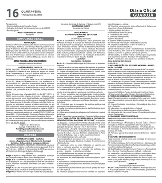 Planejamento;
• Relatório da Eleição do Conselho Tutelar
• Aplicação do Artigo 9º do Regimento Interno do CMDCA
• Assuntos gerais
Maria Lúcia Ribeiro dos Santos
Presidente
advocacia geral
NOTIFICAÇÃO
Diante da informação prestada pelos órgãos da Advocacia Geral
do Município, NOTIFICO o Sr. Henrique Pieroni para fins de, no
prazo de 05 (cinco) dias úteis, comparecer à Advocacia Geral do
Município, Setor de Protocolo, sito à Avenida Santos Dumont,
800, 3º andar, Santo Antônio, Guarujá/SP, no horário compreen-
dido ente 09 e 17 horas, e prestar esclarecimentos nos autos do
Processo Administrativo nº. 27.572/2008, cujo assunto é de seu
interesse.
ANDRÉ FIGUEIRAS NOSCHESE GUERATO
Advogado Geral do Município
PORTARIA AGM Nº 196/2013
ANDRÉ FIGUEIRAS NOSCHESE GUERATO, ADVOGADO GERAL
DO MUNICÍPIO, usando de suas atribuições legais, nos termos
da Lei Complementar nº 135/2012, de 05 de abril de 2012, e do
Decreto nº 10.312/2013, de 15 de março de 2013.
RESOLVE:
INSTAURAR, nos termos do arts. 543 e 554 da Lei Complementar
nº 135/2012, PROCESSO ADMINISTRATIVO DISCIPLINAR sob nº
7232/0058303/2012, pelo Rito Sumaríssimo, com a finalidade
de apurar os fatos descritos nos autos encaminhados pela Se-
cretaria de Administração do Município de Guarujá, em face do
servidor, J.S.R., prontuário nº 9.224, conforme os fatos descritos
abaixo.
Consta dos autos, que o Servidor J.S.R., no dia 23/11/2011, às
16:45h, teria cometido infração de trânsito, utilizando-se de
veiculo pertencente a esta Municipalidade, na Rodovia SP055,
acesso 248, sentido oeste no Município de Guarujá/SP, imposta
pelo Departamento de Estradas e Rodagem de São Paulo, por
transitar em velocidade superior a máxima permitida em até
20%, culminando posteriormente com o pagamento de multa
de trânsito por não indicação do condutor no valor de R$ 68,10
(sessenta e oito reais e dez centavos) por esta Municipalidade.
Trata-se o mencionado veículo, de modelo FORD/COURIER, de
placas DBS – 1793, prefixo 601. O auto de infração está encarta-
do aos Autos de Processo Administrativo Disciplinar (fls.04).
Em tese, se comprovados os atos praticados pelo referido servi-
dor, resta caracterizado o ato de mau procedimento, enquadra-
do no art. 482,“b”, da CLT.
Registre-se e dê-se ciência.
Guarujá, 15 de Abril de 2013.
André Figueiras Noschese Guerato
Advogado Geral do Município
cultura
PORTARIA Nº 07/2013 – CULTURA
Aprova o Regulamento da II Conferência Municipal
de Cultura de Guarujá e dá outras providências
A SECRETÁRIA MUNICIPAL DE CULTURA DE GUARUJÁ, no uso de
suas atribuições legais e com fundamento no parágrafo 2º, arti-
go 11 da Lei n.º 3.969, de 01 de novembro de 2012, que convoca
a II Conferência Municipal de Cultura de Guarujá.
RESOLVE:
Artigo 1º Aprovar o Regulamento da II Conferência Municipal
de Cultura na forma do Anexo Único desta Portaria.
Artigo 2º A II Conferência Municipal de Cultura será realizada
em 06 de julho de 2013, nas dependências da E. M.“DirceValério
Gracia”, localizada na Avenida Dom Pedro I, nº 340 – Enseada –
Guarujá/SP.
Artigo 3º A 2º CMC terá como tema geral:“ Uma Política de Esta-
do para a Cultura: Desafios do Sistema Nacional de Cultura”
Artigo 4º Esta Portaria entra em vigor na data de sua publicação.
Secretaria Municipal de Cultura, 17 de junho de 2013
MARIÂNGELA DUARTE
Secretária de Cultura
REGULAMENTO
II Conferência MUNICIPAL DE CULTURA
Capítulo I
Da promoção, sede e data
Art.1º - A II Conferência Municipal de Cultura, promovida pela
Prefeitura Municipal de Guarujá por meio da Secretaria Munici-
pal de Cultura com a participação de militantes e ativistas cul-
turais, Sindicatos, Instituto, Câmara de Vereadores, Movimento
Estudantil, Escolas Municipais, Escolas Estaduais, Associações
Culturais, Universidades, Organizações da Sociedade Civil, Enti-
dades Culturais, produtores culturais e artistas com domicilio e
sede no Guarujá-SP e acontecerá nas instalações da Escola Mu-
nicipal Dirce Valério, no dia 06 de julho de 2013.
Capítulo II
Dos objetivos e do temário
Art.2º - A II Conferência Municipal de Cultura, terá os seguintes
objetivos:
I – Discutir a cultura nos seus aspectos da memória, de produção
simbólica, da gestão, da participação social e da plena cidadania;
II – Propor estratégias para o fortalecimento da cultura como
centro dinâmico do desenvolvimento sustentável;
III – Promover o debate entre artistas, produtores, conselheiros,
gestores, investidores e demais protagonistas da cultura, valori-
zando a diversidade das expressões e o pluralismo das opiniões;
IV – Propor estratégias para universalizar o acesso dos muníci-
pes à produção e à fruição dos bens e serviços culturais;
V – Propor estratégias para a consolidação dos sistemas de partici-
pação e controle social na gestão das políticas públicas de cultura;
VI – Fortalecer e facilitar a formação e funcionamento de fóruns
e redes de artistas, agentes, gestores e investidores culturais;
VII – Propor estratégias para a implantação, implementação,
acompanhamento e avaliação do Plano Municipal de Cultura e
recomendar metodologias de participação, diretrizes e concei-
tos para subsidiar a elaboração dos Planos Municipal e Setoriais
de Cultura;
VIII – Contribuir para a integração das políticas públicas que
apresentam interface com a cultura; e
X - Avaliar os resultados obtidos a partir da I Conferência Muni-
cipal de Cultura.
XI - Validar a participação de delegados na Conferência Estadual
de Cultura.
Art.3º - Constituirá o tema geral da II Conferência Municipal de
Cultura: “UMA POLÍTICA DE ESTADO PARA A CULTURA: DE-
SAFIOS DO SISTEMA NACIONAL DE CULTURA”, na organiza-
ção da gestão e no desenvolvimento da cultura brasileira, tendo
como referência central a Emenda Constitucional nº 71, promul-
gada pelo Congresso Nacional em 29 de novembro de 2012,
que acrescentou o Art. 216-A a Constituição Federal.
§ 1º - O Sistema Nacional de Cultura fundamenta-se na política
nacional de cultura e nas suas diretrizes, estabelecidas no Plano
Nacional de Cultura, e rege-se pelos seguintes princípios:
I. diversidade das expressões culturais;
II. universalização do acesso aos bens e serviços culturais;
III. fomento à produção, difusão e circulação de conhecimento
e bens culturais;
IV. cooperação entre os entes federados, os agentes pú-
blicos e privados atuantes na área cultural;
V. integração e interação na execução das políticas, pro-
gramas, projetos e ações desenvolvidas;
VI. complementaridade nos papéis dos agentes culturais;
VII. transversalidade das políticas culturais;
VIII. autonomia dos entes federados e das instituições da socie-
dade civil;
IX. transparência e compartilhamento das informações;
X. democratização dos processos decisórios com participação e
controle social;
XI. descentralização articulada e pactuada da gestão, dos recur-
sos e das ações; e
XII. ampliação progressiva dos recursos contidos nos orçamen-
tos públicos para a cultura.
§ 2º Constitui a estrutura do Sistema Nacional de Cultura, nas
respectivas esferas da federação:
I. órgãos gestores da cultura;
II. conselhos de política cultural;
III. Conferências de cultura;
IV. comissões intergestores;
V. planos de cultura;
VI. sistemas de financiamento à cultura;
VII. sistemas de informações e indicadores culturais;
VIII. programas de formação na área da cultura; e
IX. sistemas setoriais de cultura.
§ 3º Lei federal disporá sobre a regulamentação do Sistema Na-
cional de Cultura, bem como de sua articulação com os demais
sistemas nacionais ou políticas setoriais de governo.
§ 4º Os Estados, o Distrito Federal e os Municípios organizarão
seus respectivos sistemas de cultura em leis próprias.”
Art. 4º - Constituirão eixos e sub-eixos temáticos da II Confe-
rência Municipal de Cultura de
GUARUJÁ-SP:
1. IMPLEMENTAÇÃO DOS SISTEMAS NACIONAL E MUNICI-
PAL DE CULTURA
Foco: Impactos da Emenda Constitucional do SNC na organi-
zação da gestão cultural e na participação social nos três níveis
de governo (União, Estados/Distrito Federal e Municípios).
1.1. Marcos Legais, Participação Social e Funcionamento dos Sis-
temas Municipais, Estaduais/Distrito Federal e Setoriais de Cul-
tura, de Acordo com os Princípios Constitucionais do SNC.
1.2. Qualificação da Gestão Cultural: Desenvolvimento e Imple-
mentação de Planos Territoriais e Setoriais de Cultura e Forma-
ção de Gestores e Conselheiros de Cultura.
1.3. Fortalecimento e Operacionalização dos Sistemas de Finan-
ciamento Público da Cultura:
Orçamentos Públicos, Fundos de Cultura e Incentivos Fiscais.
1.4. Sistemas de Informação Cultural e Governança Colaborativa.
2. PRODUÇÃO SIMBÓLICA E DIVERSIDADE CULTURAL
Foco: O fortalecimento da produção artística e de bens simbó-
licos e da proteção e promoção da diversidade das expressões
culturais.
2.1. Criação, Produção, Intercâmbio e Circulação de Bens Artís-
ticos e Culturais.
2.2. Educação e Formação Artística e Cultural.
2.3. Democratização da Comunicação e Cultura Digital.
2.4. Valorização do Patrimônio Cultural e Proteção aos Conheci-
mentos Tradicionais.
3. CIDADANIA E DIREITOS CULTURAIS
Foco: Garantia do pleno exercício dos direitos culturais e conso-
lidação da cidadania.
3.1. Democratização e Ampliação do Acesso à Cultura e Descen-
tralização da Rede de Equipamentos e Serviços Culturais.
3.2. Diversidade Cultural, Acessibilidade e Tecnologias Sociais.
3.3. Valorização e Fomento das Iniciativas Culturais Locais e Ar-
ticulação em Rede.
3.4. Formação para a Diversidade e Direito à Memória e Identi-
dades.
4. CULTURA E DESENVOLVIMENTO
Foco: Economia criativa como uma estratégia de desenvolvi-
mento sustentável.
4.1. Institucionalização de Territórios Criativos e Valorização do
Patrimônio Cultural nos DestinosTurísticos Brasileiros para o De-
senvolvimento Local e Regional.
4.2. Qualificação em Gestão, Fomento Financeiro e Promoção de
Bens e Serviços Criativos Nacionais no Brasil e no Exterior.
4.3. Fomento à Criação/Produção, Difusão/Distribuição/Comer-
cialização e Consumo/Fruição de Bens e Serviços Criativos.
4.4. Direitos Autorais, Aperfeiçoamento dos Marcos Legais Exis-
tentes e Criação de Arcabouço Legal para a Dinamização da Eco-
nomia Criativa Brasileira.
Capítulo III
Da Organização e Funcionamento
Art. 5º - Serão membros da II Conferência Municipal de Cultu-
ra de Guarujá que tem como caráter mobilizador, propositivo e
eletivo, o público em geral.
quarta-feira
19 de junho de 2013
16 GUARUJÁ
Diário Oficial
 