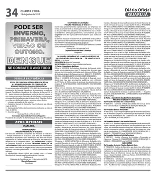 guarujá previdência
EDITAL DE CONVOCAÇÃO PARA REALIZAÇÃO DA
6ª. REUNIÃO ORDINÁRIA DO CONSELHO DE
ADMINISTRAÇÃO DO GUARUJÁ PREVIDÊNCIA
Ficam convocados os MEMBROS TITULARES do Conselho de Ad-
ministração do Guarujá Previdência á comparecer na sede do
Guarujá Previdência, situado na Av. Adhemar de Barros 230, cj
03 - Santo Antonio, no dia vinte de junho de dois mil e treze, às
oito horas em primeira chamada e às oito horas e trinta minutos
em segunda chamada, para participarem da 6ª. Reunião Ordiná-
ria, onde será deliberada sobre a seguinte ordem do dia:
1 - Leitura e aprovação da Ata anterior;
2 - Relatório Mensal do Conselho Fiscal (referente ao mês de
maio de 2.013);
3 - Aprovação da Política de Investimentos (referente ao mês de
maio de 2.013);
4 - Assuntos gerais.
Guarujá, 14 de junho de 2.013.
Conceição Aparecida da Fonseca Nogueira
Presidente do Conselho de Administração do Guarujá Previdência
câmara
Atos oficiais
HOMOLOGAÇÃO
PREGÃO PRESENCIAL Nº 012/2013
Em face dos elementos constantes do Processo nº 179/2013
– Pregão Presencial nº 012/2013, que tem por finalidade a
contratação de empresa para elaboração das Atas das Sessões
Legislativas da Câmara Municipal de Guarujá e, em especial, ao
despacho do Sr. Pregoeiro desta Casa, HOMOLOGO o objeto
da presente licitação à licitante TAQUIPAR SERVIÇOS DE
TAQUIGRAFIALTDA,quefoiconsideradavencedoradocertame,
por cumprir com todas as exigências do Edital e por apresentar
proposta com valor global de R$ 512.000,00 (Quinhentos e doze
mil reais).
A adjudicatária deverá entrar em contato com a Câmara
Municipal de Guarujá para formalização do Contrato.
Publique-se.
Gabinete da Presidência, em 19 de Junho de 2013.
Marcelo Squassoni
Presidente
SUSPENSÃO DE LICITAÇÃO
PREGÃO PRESENCIAL Nº 010/2013
Diante dos questionamentos apresentados por empresas lici-
tantes, e considerando as implicações decorrentes no transcur-
so do procedimento licitatório, com fundamento na Lei Fede-
ral 8.666/93 e alterações posteriores, comunicamos que está
suspenso “sine die” o procedimento licitatório para análise do
mesmo.
Os demais atos que necessitarem de publicidade serão publica-
dos apenas no Diário Oficial do Município de Guarujá e no ende-
reço eletrônico www.camaraguaruja.sp.gov.br.
Outras informações poderão ser obtidas pelo telefone (13) 4009-
2184, no horário comercial.
Guarujá, em 18 Junho de 2013.
Clayton Pessoa de Melo Lourenço
Pregoeiro
16ª SESSÃO ORDINÁRIA, DO 1º ANO LEGISLATIVO, DA
16ª LEGISLATURA, REALIZADA EM 11 DE JUNHO DE 2013.
INÍCIO: 15:36 horas.
PRESIDÊNCIA: Marcelo Squassoni.
SECRETARIAS: Gilberto Benzi e Walter dos Santos.
1ª Parte – Expediente da Mesa:
Ofício nº 435/2013, da Prefeitura Municipal de Guarujá, solici-
tando, a prorrogação, por mais 15 (quinze) dias do prazo para
oferecer as informações solicitadas pelo Vereador Edilson Dias
de Andrade, através do Requerimento nº 089/2013. À SECRETA-
RIA PARA CONHECIMENTO DOS SENHORES VEREADORES.
Ofício nº 443/2013, da Prefeitura Municipal de Guarujá, convi-
dando esta Casa para acompanhar audiência com o Ministro
do STF Celso de Melo acerca da proteção dos direitos dos mu-
nicípios. À SECRETARIA PARA CONHECIMENTO DOS SENHORES
VEREADORES.
Ofício s/nº, da Diretoria de Finanças, encaminhando os Balan-
cetes e o movimento da Despesa, relativos ao mês de abril de
2013. À COMISSÃO DE FINANÇAS E ORÇAMENTO.
Telegrama nº 008753/MS/SE/FNS, do Ministério da Saúde, infor-
mando a liberação de recursos financeiros do Fundo Nacional
de Saúde em favor de Guarujá no valor de R$ 328,34. À SECRETA-
RIA PARA CONHECIMENTO DOS SENHORES VEREADORES.
Telegrama nº 012225/MS/SE/FNS, do Ministério da Saúde, infor-
mando a liberação de recursos financeiros do Fundo Nacional de
Saúde em favor de Guarujá no valor de R$ 20.320,83. À SECRETA-
RIA PARA CONHECIMENTO DOS SENHORES VEREADORES.
Telegrama nº 008752/MS/SE/FNS, do Ministério da Saúde, infor-
mando a liberação de recursos financeiros do Fundo Nacional de
Saúde em favor de Guarujá no valor de R$ 512.302,00. À SECRE-
TARIA PARA CONHECIMENTO DOS SENHORES VEREADORES.
Telegrama nº 002353/MS/SE/FNS, do Ministério da Saúde, infor-
mando a liberação de recursos financeiros do Fundo Nacional de
Saúde em favor de Guarujá no valor de R$ 69.816,95. À SECRETA-
RIA PARA CONHECIMENTO DOS SENHORES VEREADORES.
Telegrama nº 019112/MS/SE/FNS, do Ministério da Saúde, infor-
mando a liberação de recursos financeiros do Fundo Nacional
de Saúde em favor de Guarujá no valor de R$ 6.000,00. À SECRE-
TARIA PARA CONHECIMENTO DOS SENHORES VEREADORES.
Telegrama nº 022586/MS/SE/FNS, do Ministério da Saúde, infor-
mando a liberação de recursos financeiros do Fundo Nacional de
Saúde em favor de Guarujá no valor de R$ 63.144,38. À SECRETA-
RIA PARA CONHECIMENTO DOS SENHORES VEREADORES.
Telegrama nº 022583/MS/SE/FNS, do Ministério da Saúde, infor-
mando a liberação de recursos financeiros do Fundo Nacional de
Saúde em favor de Guarujá no valor de R$ 2.273.388,92. À SECRE-
TARIA PARA CONHECIMENTO DOS SENHORES VEREADORES.
Telegrama nº 022585/MS/SE/FNS, do Ministério da Saúde, infor-
mando a liberação de recursos financeiros do Fundo Nacional de
Saúde em favor de Guarujá no valor de R$ 11.000,00. À SECRETA-
RIA PARA CONHECIMENTO DOS SENHORES VEREADORES.
Telegrama nº 005522/MS/SE/FNS, do Ministério da Saúde, infor-
mando a liberação de recursos financeiros do Fundo Nacional de
Saúde em favor de Guarujá no valor de R$ 19.300,00. À SECRETA-
RIA PARA CONHECIMENTO DOS SENHORES VEREADORES.
Telegrama nº 022582/MS/SE/FNS, do Ministério da Saúde, infor-
mando a liberação de recursos financeiros do Fundo Nacional de
Saúde em favor de Guarujá no valor de R$ 70.360,32. À SECRETA-
RIA PARA CONHECIMENTO DOS SENHORES VEREADORES.
Telegrama nº 022584/MS/SE/FNS, do Ministério da Saúde, infor-
mando a liberação de recursos financeiros do Fundo Nacional de
Saúde em favor de Guarujá no valor de R$ 29.070,00. À SECRETA-
RIA PARA CONHECIMENTO DOS SENHORES VEREADORES.
Telegrama nº 019111/MS/SE/FNS, do Ministério da Saúde, infor-
mando a liberação de recursos financeiros do Fundo Nacional
de Saúde em favor de Guarujá no valor de R$ 365,30. À SECRETA-
RIA PARA CONHECIMENTO DOS SENHORES VEREADORES.
Telegrama nº 019113/MS/SE/FNS, do Ministério da Saúde, infor-
mando a liberação de recursos financeiros do Fundo Nacional de
Saúde em favor de Guarujá no valor de R$ 16.200,00. À SECRETA-
RIA PARA CONHECIMENTO DOS SENHORES VEREADORES.
Telegrama nº 019110/MS/SE/FNS, do Ministério da Saúde, infor-
mando a liberação de recursos financeiros do Fundo Nacional de
Saúde em favor de Guarujá no valor de R$ 350.000,00. À SECRE-
TARIA PARA CONHECIMENTO DOS SENHORES VEREADORES.
Telegrama nº 05280/MS/SE/FNS, do Ministério da Saúde, infor-
mando a liberação de recursos financeiros do Fundo Nacional de
Saúde em favor de Guarujá no valor de R$ 19.300,00. À SECRETA-
RIA PARA CONHECIMENTO DOS SENHORES VEREADORES.
Telegrama nº 005279/MS/SE/FNS, do Ministério da Saúde, infor-
mando a liberação de recursos financeiros do Fundo Nacional
de Saúde em favor de Guarujá no valor de R$ 532,00. À SECRETA-
RIA PARA CONHECIMENTO DOS SENHORES VEREADORES.
Telegrama nº 005278/MS/SE/FNS, do Ministério da Saúde, infor-
mando a liberação de recursos financeiros do Fundo Nacional de
Saúde em favor de Guarujá no valor de R$ 158.310,72. À SECRE-
TARIA PARA CONHECIMENTO DOS SENHORES VEREADORES.
Telegrama nº 012226/MS/SE/FNS, do Ministério da Saúde, infor-
mando a liberação de recursos financeiros do Fundo Nacional de
Saúde em favor de Guarujá no valor de R$ 34.560,00. À SECRETA-
RIA PARA CONHECIMENTO DOS SENHORES VEREADORES.
Súmula do Expediente recebido no período de 04 a 11 de junho
de 2013. À SECRETARIA PARA CONHECIMENTO DOS SENHORES
VEREADORES.
2ª Parte – Expediente dos Senhores Vereadores:
PROJETO DE DECRETO LEGISLATIVO
Do Vereador Givaldo dos Santos Feitoza
Nº 025/2013 - Concede o Título de Cidadão de Guarujá ao se-
nhor Clicio Garduzi. À COMISSÃO DE JUSTIÇA E REDAÇÃO.
PROJETOS DE LEI
Do Vereador Nelson Alves Filho
Nº 081/2013 - Cria o Programa Municipal de Incentivo ao Consu-
mo de Produtos Orgânicos no Âmbito do Município de Guarujá
e dá outras providências. ÀS COMISSÕES DE JUSTIÇA E REDA-
ÇÃO e de FINANÇAS E ORÇAMENTO.
Do Vereador Ronald Luiz Nicolaci Fincatti
Nº 082/2013 - Proíbe o ingresso ou permanência de pessoa utili-
zando capacete, gorro ou qualquer tipo de cobertura que oculte
a face, nos estabelecimentos comerciais, públicos ou abertos ao
público, transporte coletivo e prédios que funcionam no siste-
ma de condomínio. ÀS COMISSÕES DE JUSTIÇA E REDAÇÃO, FI-
NANÇAS E ORÇAMENTO e de SEGURANÇA PÚBLICA.
Do Vereador Valdemir Batista Santana
Nº 080/2013 - Institui a Semana de Combate e Prevenção ao
Câncer de Próstata. ÀS COMISSÕES DE JUSTIÇA E REDAÇÃO, FI-
NANÇAS E ORÇAMENTO e de SAÚDE E HIGIENE.
INDICAÇÕES
Do Vereador Antonio Fidalgo Salgado Neto
Nº 1958/2013 - Solicita do Executivo que determine à Secretaria
competente, providências visando o término da pavimentação,
melhorias na iluminação e poda de árvore em toda extensão da
Rua José Alves de Oliveira e trechos das Ruas Washington de
Souza e Jorge Chaddad, Jardim Las Palmas. À SECRETARIA PARA
AS DEVIDAS PROVIDÊNCIAS.
Nº 1959/2013 - Solicita do Executivo que determine à Secreta-
ria competente, providências visando a reinstalação de redutor
de velocidade no cruzamento da Rua Antônio Monteiro da Cruz
com a Rua Manoel da Costa Laranjeira, bairro Moteiro da Cruz.
quarta-feira
19 de junho de 2013
34 GUARUJÁ
Diário Oficial
 