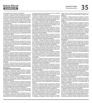 À SECRETARIA PARA AS DEVIDAS PROVIDÊNCIAS.
Nº 1960/2013 - Solicita do Executivo que determine à Secretaria
competente, providências visando a fiscalização da coleta de
lixo nos bairros Pae Cará, Santo Antônio, Vila Júlia, Vila Maia e
Santa Rosa. À SECRETARIA PARA AS DEVIDAS PROVIDÊNCIAS.
Nº 1961/2013 - Solicita do Executivo que determine à Secretaria
competente, providências visando a limpeza e desobstrução de
bocas de lobo no cruzamento da Av. do Bosque com Av. Cruzei-
ro do Sul, Praia do Pernambuco. À SECRETARIA PARA AS DEVI-
DAS PROVIDÊNCIAS.
Nº 1962/2013 - Solicita do Executivo que determine à Secretaria
competente, providências visando a limpeza e desobstrução de
bocas de lobo em toda extensão da Rua dos Filodendros, Praia do
Pernambuco. À SECRETARIA PARA AS DEVIDAS PROVIDÊNCIAS.
Nº 1963/2013 - Solicita do Executivo que determine à Secretaria
competente, providências visando a limpeza e desobstrução de
bocas de lobo no cruzamento da Rua dos Cactos com Avenida
Cruzeiro do Sul, Praia do Pernambuco. À SECRETARIA PARA AS
DEVIDAS PROVIDÊNCIAS.
Nº 1964/2013 - Solicita do Executivo que determine à Secreta-
ria competente, providências visando a limpeza e desobstrução
de bocas de lobo no cruzamento da Rua das Azaléias com Av.
Cruzeiro do Sul, Praia do Pernambuco. À SECRETARIA PARA AS
DEVIDAS PROVIDÊNCIAS.
Nº 1965/2013 - Solicita do Executivo que determine à Secreta-
ria competente, providências visando a limpeza e desobstrução
de bocas de lobo no cruzamento da Rua dos Bambus com Av.
Cruzeiro do Sul, Praia do Pernambuco. À SECRETARIA PARA AS
DEVIDAS PROVIDÊNCIAS.
Nº 1966/2013 - Solicita do Executivo que determine à Secretaria
competente, providências visando a remoção do caminhão que
encontra-se abandonado na altura do nº500 da Rua Aristides
Rodrigues de Castro, Pae Cará. À SECRETARIA PARA AS DEVIDAS
PROVIDÊNCIAS.
Nº 1967/2013 - Solicita do Executivo que determine à Secretaria
competente, providências visando a limpeza e desobstrução de
bocas de lobo existentes na altura do nº358 da Rua Josefina Sório,
Santa Rosa. À SECRETARIA PARA AS DEVIDAS PROVIDÊNCIAS.
Nº 1968/2013 - Solicita do Executivo que determine à Secretaria
competente, providências visando a limpeza e capinação em
toda extensão da Rua Padre Levino Galli e Rua Martinha Boldrini
Pirani, Jardim Progresso À SECRETARIA PARA AS DEVIDAS PRO-
VIDÊNCIAS.
Nº 1969/2013 - Solicita do Executivo que determine à Secretaria
competente, providências visando a limpeza e desobstrução de
bocas de lobo na altura dos números 112 e 130 da Rua Custódio
do vale, Praia do Pernambuco. À SECRETARIA PARA AS DEVIDAS
PROVIDÊNCIAS.
Do Vereador Edilson Dias de Andrade
Nº 2065/2013 - Solicita do Executivo que determine à Secreta-
ria competente, providências visando solucionar o problema
de Falta de professores de algumas matérias como matemática,
história e Física no Colégio Ignácio Miguel Stefano. À SECRETA-
RIA PARA AS DEVIDAS PROVIDÊNCIAS.
Nº 2066/2013 - Solicita do Executivo que determine à Secretaria
competente, providências visando a implantação de uma linha
de ônibus (35) para que faça o itinerário Pedreira, sentido Vila
Baiana e fosse para Vicente de Carvalho. À SECRETARIA PARA AS
DEVIDAS PROVIDÊNCIAS.
Nº 2067/2013 - Solicita do Executivo que determine à Secretaria
competente, providências visando a capinação, desobstrução
de bueiros, conserto de fiação, nivelamento de Rua com aterro
e retirada de lixo e entulho, troca de lâmpada e implantação de
tubulação de esgoto, em toda sua extensão, Rua da Alegria, Pae
Cará. À SECRETARIA PARA AS DEVIDAS PROVIDÊNCIAS.
Nº 2068/2013 - Solicita do Executivo que determine à Secreta-
ria competente, providências visando a manutenção das salas
de velórios, do cemitério Municipal da Vila Júlia. À SECRETARIA
PARA AS DEVIDAS PROVIDÊNCIAS.
Nº 2069/2013 - Solicita do Executivo que determine à Secreta-
ria competente, providências visando a capinação e pintura de
guias, desobstrução de bueiros, restituição de tampa de esgoto,
retirada de lixo e entulho e substituição de tubulação de esgoto,
em toda extensão da Rua XV de Novembro, Pae Cará. À SECRE-
TARIA PARA AS DEVIDAS PROVIDÊNCIAS.
Nº 2070/2013 - Solicita do Executivo que determine à Secretaria
competente, providências visando os serviços de capinação e
pintura de guias, desobstrução de bueiros, reconstrução do as-
falto em toda extensão da Rua Lúcia Martins Congussu, Morri-
nhos I. À SECRETARIA PARA AS DEVIDAS PROVIDÊNCIAS.
Nº 2071/2013 - Solicita do Executivo que determine à Secreta-
ria competente, providências visando a capinação e pintura de
guias, poda de árvores, reconstrução do asfalto, tapa buraco, em
toda extensão da Rua Luiz Roberto Horvath, Morrinhos I. À SE-
CRETARIA PARA AS DEVIDAS PROVIDÊNCIAS.
Nº 2072/2013 - Solicita do Executivo que determine à Secreta-
ria competente, providências visando a capinação e pintura de
guias, desobstrução de bueiros, nivelamento de rua, reconstru-
ção do asfalto, retirada de lixo e entulho e tapa buraco, em toda
extensão na Travessa 195, quadra 7, Morrinhos I. À SECRETARIA
PARA AS DEVIDAS PROVIDÊNCIAS.
Nº 2073/2013 - Solicita do Executivo que determine à Secreta-
ria competente, providências visando a capinação e pintura de
guias, implantação de asfalto, retirada de lixo e entulho e tapa
buraco, em toda extensão da Travessa 194, quadra 8, Morrinhos
I. À SECRETARIA PARA AS DEVIDAS PROVIDÊNCIAS.
Nº 2074/2013 - Solicita do Executivo que determine à Secreta-
ria competente, providências visando a capinação e pintura de
guias, nivelamento de rua, reconstrução do asfalto e retirada de
lixo e entulho em toda extensão da Travessa 193, quadra 9, Mor-
rinhos I. À SECRETARIA PARA AS DEVIDAS PROVIDÊNCIAS.
Nº 2075/2013 - Solicita do Executivo que determine à Secreta-
ria competente, providências visando a capinação e pintura de
guias, reconstrução do asfalto, retirada de lixo e entulho e tapa
buraco, em toda extensão da Travessa 19 quadra 9, Morrinhos I.
À SECRETARIA PARA AS DEVIDAS PROVIDÊNCIAS.
Nº 2076/2013 - Solicita do Executivo que determine à Secreta-
ria competente, providências visando a capinação e pintura de
guias, desobstrução de bueiros, reconstrução do asfalto, retira-
da de lixo e entulho e tapa buraco, em toda extensão da Traves-
sa 191, quadra 11, Morrinhos I. À SECRETARIA PARA AS DEVIDAS
PROVIDÊNCIAS.
Nº 2077/2013 - Solicita do Executivo que determine à Secretaria
competente, providências visando a pintura de guias, desobs-
trução de bueiros, reconstrução do asfalto e tapa buraco, em
toda extensão da Travessa 190, quadra 19, Morrinhos I. À SECRE-
TARIA PARA AS DEVIDAS PROVIDÊNCIAS.
Nº 2078/2013 - Solicita do Executivo que determine à Secreta-
ria competente, providências visando a capinação e pintura de
guias, operação cata trecos, poda de árvore, reconstrução do as-
falto, retirada de lixo e entulho e tapa buraco, em toda extensão
da Travessa 170, quadra 23, Morrinhos I. À SECRETARIA PARA AS
DEVIDAS PROVIDÊNCIAS.
Nº 2079/2013 - Solicita do Executivo que determine à Secreta-
ria competente, providências visando a capinação e pintura de
guias, desobstrução de bueiros, reconstrução do asfalto e tapa
buracos, em toda extensão da Travessa 171, quadra 23, Morri-
nhos I. À SECRETARIA PARA AS DEVIDAS PROVIDÊNCIAS.
Nº 2080/2013 - Solicita do Executivo que determine à Secreta-
ria competente, providências visando a capinação e pintura de
guias, nivelamento de rua, reconstrução do asfalto, retirada de
lixo e entulho e tapa buracos, em toda extensão daTravessa 172,
quadra 22, Morrinhos I. À SECRETARIA PARA AS DEVIDAS PROVI-
DÊNCIAS.
Nº 2081/2013 - Solicita do Executivo que determine à Secretaria
competente, providências visando o nivelamento, desobstrução
de bueiros, reconstrução do asfalto, retirada de lixo e entulho e
tapa buraco, em toda extensão da Travessa 173, quadra 20, Mor-
rinhos I. À SECRETARIA PARA AS DEVIDAS PROVIDÊNCIAS.
Nº 2082/2013 - Solicita do Executivo que determine à Secreta-
ria competente, providências visando a capinação e pintura de
guias, desobstrução de bueiros, reconstrução do asfalto e tapa
buracos, em toda extensão da Travessa 174, quadra 20, Morri-
nhos I. À SECRETARIA PARA AS DEVIDAS PROVIDÊNCIAS.
Nº 2083/2013 - Solicita do Executivo que determine à Secreta-
ria competente, providências visando a operação cata treco e
retirada de lixo e entulho em toda extensão da Travessa 173,
quadra 18, Morrinhos I. À SECRETARIA PARA AS DEVIDAS PRO-
VIDÊNCIAS.
Nº 2084/2013 - Solicita do Executivo que determine à Secreta-
ria competente, providências visando a operação cata trecos e
retirada de lixo e entulho, em toda extensão da Travessa 176,
quadra 17-A, Morrinhos I. À SECRETARIA PARA AS DEVIDAS PRO-
VIDÊNCIAS.
Nº 2085/2013 - Solicita do Executivo que determine à Secreta-
ria competente, providências visando a capinação e pintura de
guias, desobstrução de bueiros e reconstrução do asfalto, em
toda extensão da Rua Senhor Antonio Felipe dos Santos, Morri-
nhos I. À SECRETARIA PARA AS DEVIDAS PROVIDÊNCIAS.
Nº 2086/2013 - Solicita do Executivo que determine à Secreta-
ria competente, providências visando a capinação e pintura de
guias, desobstrução de bueiros, nivelamento de rua, operação
cata treco, reconstrução do asfalto, retirada de lixo e entulho e
tapa buraco, em toda extensão da travessa 164, quadra 16, Mor-
rinhos I. À SECRETARIA PARA AS DEVIDAS PROVIDÊNCIAS.
Nº 2087/2013 - Solicita do Executivo que determine à Secreta-
ria competente, providências visando a capinação e pintura de
guias e desobstrução de bueiros em toda extensão da Rua Mari-
lene Alves Martins, Morrinhos I. À SECRETARIA PARA AS DEVIDAS
PROVIDÊNCIAS.
Nº 2088/2013 - Solicita do Executivo que determine à Secretaria
competente, providências visando a desobstrução de bueiros,
nivelamento de rua, reconstrução do asfalto e retirada de lixo e
entulho, em toda extensão da travessa Lindolfo Pimenta, Morri-
nhos I. À SECRETARIA PARA AS DEVIDAS PROVIDÊNCIAS.
Nº 2089/2013 - Solicita do Executivo que determine à Secreta-
ria competente, providências visando a capinação e pintura de
guias, nivelamento de rua, poda de árvore, reconstrução do as-
falto, retirada de lixo e entulho e tapa buraco, em toda extensão
da Travessa 161, quadra 13, Morrinhos I. À SECRETARIA PARA AS
DEVIDAS PROVIDÊNCIAS.
Nº 2090/2013 - Solicita do Executivo que determine à Secretaria
competente, providências visando a desobstrução de bueiros e
reconstrução do asfalto em toda extensão da Rua Virgilio Lou-
renço de Souza, Morrinhos I. À SECRETARIA PARA AS DEVIDAS
PROVIDÊNCIAS.
Nº 2091/2013 - Solicita do Executivo que determine à Secretaria
competente, providências visando a desobstrução de bueiros,
pintura de lombadas, retirada de lixo e entulho e tapa buraco,
em toda extensão da Rua Antonio Baraçal, Morrinhos I. À SECRE-
TARIA PARA AS DEVIDAS PROVIDÊNCIAS.
Nº 2092/2013 - Solicita do Executivo que determine à Secreta-
ria competente, providências visando a capinação e pintura de
guias, desobstrução de bueiros, pintura de faixa de pedestres,
pintura de lombadas, retirada de lixo e entulho e tapa buracos,
em toda extensão da Rua Antonio Domingues de Oliveira, Mor-
rinhos I. À SECRETARIA PARA AS DEVIDAS PROVIDÊNCIAS.
Nº 2093/2013 - Solicita do Executivo que determine à Secreta-
ria competente, providências visando a capinação e pintura de
guias, pintura de lombadas e retirada de lixo e entulho, em toda
extensão da Travessa Alfredo Benelli, Morrinhos I. À SECRETARIA
PARA AS DEVIDAS PROVIDÊNCIAS.
Nº 2094/2013 - Solicita do Executivo que determine à Secretaria
competente, providências visando a desobstrução de bueiros,
reconstrução do asfalto e tapa buracos, em toda extensão da
Travessa 141, quadra 26, Morrinhos I. À SECRETARIA PARA AS
DEVIDAS PROVIDÊNCIAS.
Nº 2095/2013 - Solicita do Executivo que determine à Secreta-
ria competente, providências visando a capinação e pintura de
guias, desobstrução de bueiros, retirada de lixo e entulho e tapa
buraco, em toda extensão daTravessa 142, quadra 26, Morrinhos
I. À SECRETARIA PARA AS DEVIDAS PROVIDÊNCIAS.
Nº 2096/2013 - Solicita do Executivo que determine à Secretaria
competente, providências visando a desobstrução de bueiros,
reconstrução do asfalto, retirada de lixo e entulho e tapa bu-
racos, em toda extensão da Travessa Manoel Quinto de Souza,
Morrinhos I. À SECRETARIA PARA AS DEVIDAS PROVIDÊNCIAS.
Nº 2097/2013 - Solicita do Executivo que determine à Secretaria
competente, providências visando a desobstrução de bueiros e
quarta-feira
19 de junho de 2013
35GUARUJÁ
Diário Oficial
 
