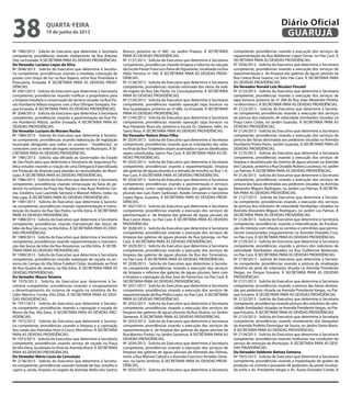 Nº 1983/2013 - Solicita do Executivo que determine à Secretaria
competente, providências visando nivelamento da Rua Antonio
Osti, na Enseada. À SECRETARIA PARA AS DEVIDAS PROVIDÊNCIAS.
Do Vereador Luciano Lopes da Silva
Nº 2046/2013 - Solicita do Executivo que determine à Secreta-
ria competente, providências visando a imediata colocação de
postes com braço de luz na Rua Itapera, entre Rua Pirambóia e
Piracuama, Enseada. À SECRETARIA PARA AS DEVIDAS PROVI-
DÊNCIAS.
Nº 2047/2013 - Solicita do Executivo que determine à Secretaria
competente, providências visando notificar o proprietário para
a limpeza imediata e conservação do terreno situado na Rua Fla-
vio Humberto Ribizzi esquina com a Rua Olimpio Sampaio, Par-
que Enseada. À SECRETARIA PARA AS DEVIDAS PROVIDÊNCIAS.
Nº 2048/2013 - Solicita do Executivo que determine à Secretaria
competente, providências visando a pavimentação da Rua Fla-
vio Humberto Ribizzi, Jardim Enseada. À SECRETARIA PARA AS
DEVIDAS PROVIDÊNCIAS.
Do Vereador Luciano de Moraes Rocha
Nº 1984/2013 - Solicita do Executivo que determine à Secreta-
ria competente, providências visando elaboração de legislação
municipal obrigando que todos os usuários - “residências”, se
conectem com as redes de esgoto existente no Município. À SE-
CRETARIA PARA AS DEVIDAS PROVIDÊNCIAS.
Nº 1985/2013 - Solicita seja oficiado ao Governador do Estado
de São Paulo para que determine a Secretaria de Segurança Pú-
blica estudos visando a criação de uma Delegacia Especializada
em Proteção de Animais para atender as necessidades do Muni-
cípio. À SECRETARIA PARA AS DEVIDAS PROVIDÊNCIAS.
Nº 1986/2013 - Solicita do Executivo que determine à Secretaria
competente, providências visando remarcação da faixa de pe-
destre no entorno da Praça das Nações e das Ruas Antônio Cor-
rea, Estaleiro, Luiz Laurindo Santana e Manoel Albino, todas na
Vila Ligia. À SECRETARIA PARA AS DEVIDAS PROVIDÊNCIAS.
Nº 1987/2013 - Solicita do Executivo que determine à Secreta-
ria competente, providências visando repavimentação e manu-
tenção do bueiro da Rua São Pedro, na Vila Edna. À SECRETARIA
PARA AS DEVIDAS PROVIDÊNCIAS.
Nº 1988/2013 - Solicita do Executivo que determine à Secretaria
competente, providências visando manutenção das bocas de
lobo da Rua São Luiz, na Vila Edna. À SECRETARIA PARA AS DEVI-
DAS PROVIDÊNCIAS.
Nº 1989/2013 - Solicita do Executivo que determine à Secretaria
competente, providências visando repavimentação e manuten-
ção das bocas de lobo da Rua Amazonas, na Vila Edna. À SECRE-
TARIA PARA AS DEVIDAS PROVIDÊNCIAS.
Nº 1990/2013 - Solicita do Executivo que determine à Secretaria
competente, providências visando realização de roçada no en-
torno do Campo do Vila Edna Futebol Clube, localizado ao final
da Rua Quatro de Janeiro, na Vila Edna. À SECRETARIA PARA AS
DEVIDAS PROVIDÊNCIAS.
Do Vereador Mauro Teixeira
Nº 1970/2013 - Solicita do Executivo que determine à Se-
cretaria competente, providências visando o recapeamento
e desentupimento do sistema de esgoto na rotatória da Av.
Lídio Martins Corrêa, Vila Zilda. À SECRETARIA PARA AS DEVI-
DAS PROVIDÊNCIAS.
Nº 1971/2013 - Solicita do Executivo que determine à Secreta-
ria competente, providências visando a capinação e roçada do
Morro da Paz, Vila Edna. À SECRETARIA PARA AS DEVIDAS PRO-
VIDÊNCIAS.
Nº 1972/2013 - Solicita do Executivo que determine à Secreta-
ria competente, providências visando a limpeza e a capinação
dos canais das Avenidas Hum e Cinco, Morrinhos. À SECRETARIA
PARA AS DEVIDAS PROVIDÊNCIAS.
Nº 1973/2013 - Solicita do Executivo que determine à Secretaria
competente, providências visando serviço de roçada na Praça
da Vila Edna, localizada no final da Avenida Brasil. À SECRETARIA
PARA AS DEVIDAS PROVIDÊNCIAS.
Do Vereador Mário Lúcio da Conceição
Nº 2136/2013 - Solicita do Executivo que determine à Secreta-
ria competente, providências visando retirada de lixo, entulho e
capim e, ainda, limpeza no esgoto da Avenida Abílio dos Santos
Branco, próximo ao nº 887, no Jardim Praiano. À SECRETARIA
PARA AS DEVIDAS PROVIDÊNCIAS.
Nº 2137/2013 - Solicita do Executivo que determine à Secretaria
competente, providências visando limpeza e reforma na calçada
da Escola Pastor Francisco Paiva de Figueiredo, localizada na Rua
Hélio Ferreira, nº 540. À SECRETARIA PARA AS DEVIDAS PROVI-
DÊNCIAS.
Nº 2138/2013 - Solicita do Executivo que determine à Secretaria
competente, providências visando retomada das obras da rede
de esgoto da Rua São Paulo, na Conceiçãozinha. À SECRETARIA
PARA AS DEVIDAS PROVIDÊNCIAS.
Nº 2139/2013 - Solicita do Executivo que determine à Secretaria
competente, providências visando operação tapa buracos na
Rua Guadalajara, próximo ao nº 680, na Enseada. À SECRETARIA
PARA AS DEVIDAS PROVIDÊNCIAS.
Nº 2140/2013 - Solicita do Executivo que determine à Secretaria
competente, providências visando operação tapa buracos na
Rua Panaiotis Musculis, próximo a Escola Dr. Gladston Jafet, no
Santa Rosa. À SECRETARIA PARA AS DEVIDAS PROVIDÊNCIAS.
Do Vereador Nelson Alves Filho
Nº 2024/2013 - Solicita do Executivo que determine à Secretaria
competente, providências visando que as tubulações das valas
no final da RuaTiradentes sejam assentadas e que as danificadas
sejam substituidas, bairro Pae Cará. À SECRETARIA PARA AS DE-
VIDAS PROVIDÊNCIAS.
Nº 2025/2013 - Solicita do Executivo que determine à Secretaria
competente, providências visando a repavimentação, limpeza
das galerias de águas pluviais e a retirada de entulho na Rua 1-A,
Pae Cará. À SECRETARIA PARA AS DEVIDAS PROVIDÊNCIAS.
Nº 2026/2013 - Solicita do Executivo que determine à Secretaria
competente, providências visando a pavimentação e serviços
de zeladoria, como capinação e limpeza das galerias de águas
pluviais das ruas Aram Sarkissian, Avedis Simonian e Geronimo
Lopes Agria, Guaiúba. À SECRETARIA PARA AS DEVIDAS PROVI-
DÊNCIAS.
Nº 2027/2013 - Solicita do Executivo que determine à Secretaria
competente, providências visando a execução dos serviços de
pavimentação e de limpeza das galerias de águas pluviais da
Rua Castro Alves, no Pae Cará. À SECRETARIA PARA AS DEVIDAS
PROVIDÊNCIAS.
Nº 2028/2013 - Solicita do Executivo que determine à Secretaria
competente, providências visando a execução dos serviços de
limpeza das galerias de águas pluviais da Rua Ipiranga, no Pae
Cará. À SECRETARIA PARA AS DEVIDAS PROVIDÊNCIAS.
Nº 2029/2013 - Solicita do Executivo que determine à Secretaria
competente, providências visando a execução dos serviços de
limpeza das galerias de águas pluviais da Rua dos Timoneiros,
no Pae Cará. À SECRETARIA PARA AS DEVIDAS PROVIDÊNCIAS.
Nº 2030/2013 - Solicita do Executivo que determine à Secreta-
ria competente, providências visando a execução dos serviços
de limpeza e reforma das galerias de águas pluviais, bem com
a limpeza e capinação da Rua José do Patrocínio, no Pae Cará. À
SECRETARIA PARA AS DEVIDAS PROVIDÊNCIAS.
Nº 2031/2013 - Solicita do Executivo que determine à Secretaria
competente, providências visando a execução dos serviços de
repavimentação da Rua Pedro Lopes, no Pae Cará. À SECRETARIA
PARA AS DEVIDAS PROVIDÊNCIAS.
Nº 2032/2013 - Solicita do Executivo que determine à Secretaria
competente, providências visando a execução dos serviços de
limpeza das galerias de águas pluviais da Rua Quatro, no Jardim
Santense. À SECRETARIA PARA AS DEVIDAS PROVIDÊNCIAS.
Nº 2033/2013 - Solicita do Executivo que determine à Secretaria
competente, providências visando a execução dos serviços de
repavimentação e de limpeza das galerias de águas pluviais da
Rua Martins Fontes, no Jardim Santense. À SECRETARIA PARA AS
DEVIDAS PROVIDÊNCIAS.
Nº 2034/2013 - Solicita do Executivo que determine à Secretaria
competente, providências visando a execução dos serviços de
limpeza das galerias de águas pluviais da Alameda das Palmas,
entre a Rua Manoel Cabral e a Avenida Francisco Arnaldo Gime-
nes, no Santo Antônio. À SECRETARIA PARA AS DEVIDAS PROVI-
DÊNCIAS.
Nº 2035/2013 - Solicita do Executivo que determine à Secretaria
competente, providências visando a execução dos serviços de
repavimentação da Rua Waldemar Lopes Ferraz, no Pae Cará. À
SECRETARIA PARA AS DEVIDAS PROVIDÊNCIAS.
Nº 2036/2013 - Solicita do Executivo que determine à Secretaria
competente, providências visando a execução dos serviços de
repavimentação e de limpeza das galerias de águas pluviais da
Rua Celina Rosa Guerra, no Sítio Pae Cará. À SECRETARIA PARA
AS DEVIDAS PROVIDÊNCIAS.
Do Vereador Ronald Luiz Nicolaci Fincatti
Nº 2122/2013 - Solicita do Executivo que determine à Secretaria
competente, providências visando a execução dos serviços de
tapa buracos próximo ao nº 208 da Rua João Alexandre Pereira,
no Morrinhos I. À SECRETARIA PARA AS DEVIDAS PROVIDÊNCIAS.
Nº 2123/2013 - Solicita do Executivo que determine à Secreta-
ria competente, providências visando a execução dos serviços
de pintura dos redutores de velocidade (lombadas) situados na
Praça Lions Clube, no Jardim Guaiuba. À SECRETARIA PARA AS
DEVIDAS PROVIDÊNCIAS.
Nº 2124/2013 - Solicita do Executivo que determine à Secretaria
competente, providências visando a execução dos serviços de
pintura das faixas destinadas aos pedestres situadas na Avenida
Humberto Prieto Peres, Jardim Guaiuba. À SECRETARIA PARA AS
DEVIDAS PROVIDÊNCIAS.
Nº 2125/2013 - Solicita do Executivo que determine à Secretaria
competente, providências visando a execução dos serviços de
limpeza e desobstrução do sistema de águas pluviais na Avenida
dos Caiçaras, próximo a Rua Osvaldo Rubens Lourenço, no Jardim
Las Palmas. À SECRETARIA PARA AS DEVIDAS PROVIDÊNCIAS.
Nº 2126/2013 - Solicita do Executivo que determine à Secretaria
competente, providências visando a execução dos serviços de
pintura das faixas destinadas aos pedestres situadas na Avenida
Alexandre Migues Rodrigues, no Jardim Las Palmas. À SECRETA-
RIA PARA AS DEVIDAS PROVIDÊNCIAS.
Nº 2127/2013 - Solicita do Executivo que determine à Secreta-
ria competente, providências visando a execução dos serviços
de pintura dos redutores de velocidade (lombadas) situados na
Avenida Alexandre Migues Rodrigues, no Jardim Las Palmas. À
SECRETARIA PARA AS DEVIDAS PROVIDÊNCIAS.
Nº 2128/2013 - Solicita do Executivo que determine à Secretaria
competente, providências visando a intensificação da fiscaliza-
ção do trânsito com relação as carretas e caminhões que perma-
necem estacionadas irregularmente na Avenida Oswaldo Cruz,
no Pae Cara. À SECRETARIA PARA AS DEVIDAS PROVIDÊNCIAS.
Nº 2129/2013 - Solicita do Executivo que determine à Secretaria
competente, providências visando a pintura dos redutores de
velocidade (lombadas) situados na Rua Guilherme Backeuser,
no Pae Cará. À SECRETARIA PARA AS DEVIDAS PROVIDÊNCIAS.
Nº 2130/2013 - Solicita do Executivo que determine à Secreta-
ria competente, providências visando a pintura da sinalização
divisória da pista de rolamento situada na Avenida Presidente
Vargas, no Parque Estuário. À SECRETARIA PARA AS DEVIDAS
PROVIDÊNCIAS.
Nº 2131/2013 - Solicita do Executivo que determine à Secretaria
competente, providências visando a pintura das faixas destina-
das aos pedestres situada na Avenida Presidente Vargas, no Par-
que Estuário. À SECRETARIA PARA AS DEVIDAS PROVIDÊNCIAS.
Nº 2132/2013 - Solicita do Executivo que determine à Secretaria
competente, providências visando pintura dos redutores de velo-
cidade (lombadas) situadas na Avenida PresidenteVargas, no Par-
que Estuário. À SECRETARIA PARA AS DEVIDAS PROVIDÊNCIAS.
Nº 2133/2013 - Solicita do Executivo que determine à Secretaria
competente, providências visando nivelamento dos bloquetes
da Avenida Prefeito Domingos de Souza, no Jardim Santa Maria.
À SECRETARIA PARA AS DEVIDAS PROVIDÊNCIAS.
Nº 2134/2013 - Solicita do Executivo que determine à Secretaria
competente, providências visando melhorias nas condições do
serviço de remoção do Município. À SECRETARIA PARA AS DEVI-
DAS PROVIDÊNCIAS.
Do Vereador Valdemir Batista Santana
Nº 1955/2013 - Solicita do Executivo que determine à Secretaria
competente, providências visando a implantação de grades de
proteção na ciclovia e passarela de pedestres da ponte localiza-
da entre a Av. Presidente Vargas e Av. Áurea Gonzalez Conde. À
quarta-feira
19 de junho de 2013
38 GUARUJÁ
Diário Oficial
 