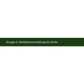 Gruppe 2: Mietkostenermittlung für Dritte
 