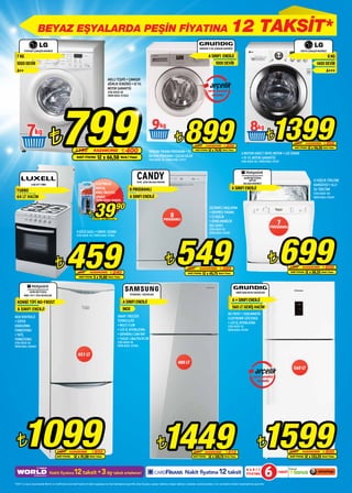 BEYAZ EŞYALARDA PEŞİN FİYATINA                                                                                                                                                                                        12 TAKSİT*
                                                                                                                                                                                                          GWM4901 9 KG ÇAMAŞIR MAKİNESİ
         F1091QDP ÇAMAŞIR MAKİNESİ                                                                                                                                                                                                                                                                           1481TD ÇAMAŞIR MAKİNESİ

  7 KG                                                                                                                                                                                                                 A SINIFI ENERJİ                                                                                                     8 KG
  1000 DEVİR                                                                                                                                                                                                                 1000 DEVİR                                                                                         1400 DEVİR
  A++                                                                                                                                                                                                                                                                                                                                     A+++
                                                                                                                AKILLI TEŞHİS • ÇAMAŞIR
                                                                                                                AĞIRLIK SENSÖRÜ • 10 YIL
                                                                                                                MOTOR GARANTİSİ
                                                                                                                STOK ADEDİ: 80                                                                                         servis garantisi
                                                                                                                ÜRÜN KODU: 073524                                                                                         altındadır




            7 ¨                                799             1199
                                                                 NAKİT FİYATINA
                                                                                     KAZANCINIZ
                                                                                             12 x 66,58 World / Finans
                                                                                                                                   ¨ 400
                                                                                                                                                             9
                                                                                                                                                                                 ¨
                                                                                                                                                          YORGAN YIKAMA PROGRAMI • 15
                                                                                                                                                          DK KISA PROGRAM • ÇOCUK KİLİDİ
                                                                                                                                                                                          899
                                                                                                                                                          STOK ADEDİ: 25 / ÜRÜN KODU: 072171
                                                                                                                                                                                                     1099         KAZANCINIZ
                                                                                                                                                                                                      NAKİT FİYATINA   12 x 74,92
                                                                                                                                                                                                                                     ¨ 200
                                                                                                                                                                                                                                    World / Finans
                                                                                                                                                                                                                                                                 8
                                                                                                                                                                                                                                                                                 ¨ 1399
                                                                                                                                                                                                                                                         6 MOTION DIRECT DRIVE MOTOR • LED EKRAN
                                                                                                                                                                                                                                                         • 10 YIL MOTOR GARANTİSİ
                                                                                                                                                                                                                                                         STOK ADEDİ: 80 / ÜRÜN KODU: 072151
                                                                                                                                                                                                                                                                                                      1899          KAZANCINIZ
                                                                                                                                                                                                                                                                                                       NAKİT FİYATINA
                                                                                                                                                                                                                                                                                                                                       ¨ 500
                                                                                                                                                                                                                                                                                                                        12 x 116,58 World / Finans




                                                                                                                                                CANDY
                                                                                                                                                CDPE 6320 BULAŞIK MAKİNA
                                                                                                                                                                                                                                                               LKF720                                                        12 KİŞİLİK YÜKLEME
                 LF60 SF F FIRIN                                                          ELECTROLUX                                                                                                                                                       BULAŞIK MAKİNESİ
                                                                                                                                                                                                                                                                                                                             KAPASİTESİ • 16 LT
                                                                                          NEOCAL                                         8 PROGRAMLI                                                                                           A SINIFI ENERJİ                                                               SU TÜKETİMİ
  TURBO                                                                                   KİREÇ ÖNLEYİCİ                                                                                                                                                                                                                     STOK ADEDİ: 100
  64 LT HACİM                                                                             APARAT                                         A SINIFI ENERJİ                                                                                                                                                                     ÜRÜN KODU: 075075




                                                                                       39
                                                                                          ÜRÜN KODU: 014696

                                                                                                                                90                                                                                      GECİKMELİ BAŞLATMA

                                                                             ¨       NAKİT FİYATINA   5 x 7,98 World / Finans
                                                                                                                                                                             8
                                                                                                                                                                       PROGRAMLI
                                                                                                                                                                                                                        • EKSPRES YIKAMA
                                                                                                                                                                                                                        • 12 KİŞİLİK
                                                                                                                                                                                                                        • AYARLANABİLİR
                                                                                                                                                                                                                        ÜST SEPET
                                                                                                                                                                                                                                                                                         7
                                                                                                                                                                                                                                                                                  PROGRAMLI
                                                                                                                                                                                                                        STOK ADEDİ: 80
                                                                 4 GÖZÜ GAZLI • EMAYE IZGARA




                                                                                                                                                                                  549                                                                                                     699
                                                                                                                                                                                                                        ÜRÜN KODU: 070267
                                                                 STOK ADEDİ: 50 / ÜRÜN KODU: 077610




                                          ¨           459          699         KAZANCINIZ
                                                                    NAKİT FİYATINA    5 x 91,80 World / Finans
                                                                                                                    ¨ 240
                                                                                                                                                                           ¨                   899         KAZANCINIZ
                                                                                                                                                                                               NAKİT FİYATINA
                                                                                                                                                                                                                                 ¨ 350
                                                                                                                                                                                                                12 x 45,75 World / Finans
                                                                                                                                                                                                                                                                                 ¨                 1299        KAZANCINIZ
                                                                                                                                                                                                                                                                                                   NAKİT FİYATINA
                                                                                                                                                                                                                                                                                                                                      ¨ 600
                                                                                                                                                                                                                                                                                                                    12 x 58,25 World / Finans




                                                                                                                                                                                                                                                     GRND 5680 BEYAZ BUZDOLABI
         NMBL 1911 F T/HA BUZDOLABI                                                                                                       RT60KSRSL 1 BUZDOLABI


  KOMBİ TİPİ NO-FROST                                                                                                               A SINIFI ENERJİ                                                                                             A + SINIFI ENERJİ

  A SINIFI ENERJİ                                                                                                                   INOX                                                                                                        560 LT GENİŞ HACİM
                                                                                                                                                                                                                                          NO FROST • DOKUNMATİK
NEM KONTROLÜ                                                                                                                    SMART FREEZER
                                                                                                                                                                                                                                          ELEKTRONİK GÖSTERGE
• SÜPER                                                                                                                         TEKNOLOJİSİ
                                                                                                                                                                                                                                          • LED İÇ AYDINLATMA
DONDURMA                                                                                                                        • MULTI FLOW                                                                                              STOK ADEDİ: 50
FONKSİYONU                                                                                                                      • LED İÇ AYDINLATMA                                                                                       ÜRÜN KODU: 077591
• TATİL                                                                                                                         • DAYANIKLI CAM RAF
FONKSİYONU                                                                                                                      • YxGxD: 1,86x70x74 CM
STOK ADEDİ: 80                                                                                                                  STOK ADEDİ: 80
ÜRÜN KODU: 066509                                                                                                               ÜRÜN KODU: 071006


                                                                   451 LT
                                                                                                                                                                                    480 LT
                                                                                                                                                                                                                                                                                                      560 LT
                                                                                                                                                                                                                                                                   servis garantisi
                                                                                                                                                                                                                                                                      altındadır




 ¨      1099                                1899         KAZANCINIZ
                                            NAKİT FİYATINA
                                                                                 ¨ 800
                                                              12 x 91,58 World / Finans
                                                                                                                                                                  ¨   1449 ¨1599                    2261
                                                                                                                                                                                                    NAKİT FİYATINA
                                                                                                                                                                                                                  KAZANCINIZ        ¨ 812
                                                                                                                                                                                                                       12 x 120,75 World / Finans
                                                                                                                                                                                                                                                                                                   2099        KAZANCINIZ
                                                                                                                                                                                                                                                                                                   NAKİT FİYATINA
                                                                                                                                                                                                                                                                                                                                      ¨ 500
                                                                                                                                                                                                                                                                                                                    12 x 133,25 World / Finans



                                    Nakit fiyatına            12 taksit +3 ay taksit erteleme!                                                                                            Nakit fiyatına 12 taksit
                                                                                                                                                                                                                                                             NAKİT
                                                                                                                                                                                                                                                             FİYATINA         6           TAKSİT


*500 TL ve üzeri alışverişlerde World’e ve CardFinans’a özel nakit fiyatına 12 taksit uygulaması bu fiyat katoloğunun geçerlilik süresi boyunca; çamaşır makinesi, bulaşık makinesi, buzdolabı, kurutma makinesi, fırın ve ankastre ürünleri alışverişlerinde geçerlidir.
 