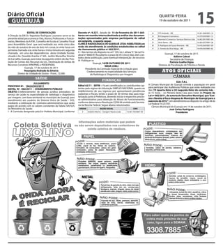 Diário Oficial
 GUARUJÁ
                                                                                                                                                      qUARtA-feiRA
                                                                                                                                                      19 de outubro de 2011
                                                                                                                                                                                                   15
                   eDitAL De CONVOCAÇÃO                             Decreto nº. 9.227, datado de 15 de fevereiro de 2011 deli-                 2     VTS Andrade – ME                              14.361.468/0001-16
A Direção da EM Dr. Napoleão Rodrigues Laureano serve-se do         berou em reunião interna destinada a análise das documen-                  3     B B Gorgonio Cosmeticos                       14.379.939/0001-13
presente edital para convocar Pais, Alunos, Professores e Funcio-   tações apresentadas pela empresa participante do edital                    4     Monntech Comercio e Serviços Eletricos Ltda   14.402.091/0001-04
nários, Membros da A.P.M., Conselho de Escola e Conselho Fiscal     em epigrafe, o quanto segue:                                               5     Almir Naves – ME                              14.365.037/0001-28
para Assembléia Geral que será realizada aos vinte cinco dias       CLiNiCA RADiOLÓGiCA DO GUARUJÁ LtDA: HABiLitADA em
                                                                                                                                               6     R. Rodrigues de Sousa Alvenaria – ME          14.418.364/0001-09
do mês de outubro do ano de dois mil e onze, às vinte horas em      razão do atendimento às condições estabelecidas no edital
                                                                    de chamamento público nº 002/2011.                                         7     C. Ferreira da Silva Adega – ME               14.418.393/0001-62
primeira chamada e às vinte horas e trinta minutos em segunda
chamada, em uma das dependências desta Unidade Escolar,             II – Nos termos do disposto no artº 109, inc.I. alínea “C” da Lei Fe-
                                                                    deral nº 8666/93 fica aberto o prazo de 05 (cinco) dias úteis con-                     Guarujá, 17 de outubro de 2011.
situada à Av. Oswaldo Aranha nº 365, Jardim Maravilha, Vicente                                                                                                      Adilson Cabral
de Carvalho, Guarujá, para tratar da seguinte ordem do dia: Pres-   tados desta publicação, para eventual interposição de recursos
                                                                    III- Publique-se                                                                            Secretário de Finanças
tação de Contas dos Recursos da U.E., Destinação de verbas de                                                                                                  Patrícia Coelho Vigna
                                                                                   Guarujá, 18 De OUtUBRO De 2011
Recursos Convênio APM/PMG e PDDE(FNDE).                                                       NÍDiA COeLi                                            Diretora de Fiscalização de Tributos e Renda
                Guarujá, 17 de outubro de 2011                              Presidente da Comissão Especial de Licitação para
                Rosangela Andrade da Silveira
          Diretor de Unidade de Ensino - Pront.: 10.580
                                                                              Credenciamento na especialidade dos Serviços                               Atos oficiAis
                                                                                 de Radiologia e Diagnóstico por Imagem
                          saúde                                                                                                                                         câmara
                                                                                             finanças                                                                  eDitAL
                        JULGAMeNtO                                                                                                          A Câmara Municipal de Guarujá convida a população em geral
PROCeSSO Nº. 19634/942/2011                                         edital 62/11 - SefiN – Ficam cientificados os contribuintes op-
                                                                    tantes pelo regime de tributação SIMPLES NACIONAL quanto ao             para participar das Audiências Públicas que serão realizadas nos
eDitAL Nº. 002/2011 – CHAMAMeNtO PÚBLiCO                                                                                                    dias 19 (quarta-feira) e 24 (segunda-feira) do corrente mês –
OBJetO: Credenciamento de pessoa jurídica prestadora de             indeferimento de seu ingresso por apresentarem pendências
                                                                    cadastrais e fiscais, tendo o prazo de 30 (trinta) dias para regu-      às 15 horas – no Plenário desta Casa para tratar do Projeto de
serviço de saúde na especialidade de radiologia e diagnóstico                                                                               Lei nº 082/2011, de autoria do executivo Municipal, que “esti-
por imagem, com base territorial no município de Guarujá, para      larização junto à Prefeitura, devendo iniciar o respectivo proces-
                                                                    so administrativo para obtenção do Alvará de Funcionamento,             ma a Receita e fixa a despesa do Município de Guarujá para o
atendimento aos usuários do Sistema Único de Saúde - SUS,                                                                                   exercício de 2012”, em atendimento ao disposto no artigo 44 da
mediante a celebração de contratos administrativos que serão        conforme determina a Resolução CGSN 64 emitida pela Secreta-
                                                                    ria da Receita Federal. Segue abaixo relacionados:                      Lei Federal 10.257/01.
pagos de acordo com os valores constantes da Tabela SIA/SUS                                                                                    Câmara Municipal de Guarujá, em 14 de outubro de 2011.
do Ministério da Saúde.                                              ORDeM                 RAZÃO SOCiAL                      CNPJ                                José Carlos Rodriguez
I - A Comissão designada pela Exª Prefeita Municipal, conforme          1     Dolphin Marina – Garagem Nautica Ltda   14.381.705/0001-00                               Presidente
 
