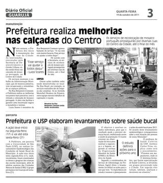 Diário Oficial
 GUARUJÁ
                                                                                                   qUARtA-feiRA
                                                                                                   19 de outubro de 2011
                                                                                                                                       3
manutenção


Prefeitura realiza melhorias
nas calçadas do Centro
                                                                                       Os serviços de recolocação de mosaico
                                                                                       português prosseguirão por diversas ruas
                                                                                       do Centro da Cidade, até o final do mês



N
               esta semana, a Pre- Rua Benjamim Constant e gostou
               feitura deu início bastante do serviço. “A rua está
               à manutenção das com muitos buracos. Esse serviço
               r u a s d a C i d a d e. vai ajudar a todos daqui”.
As inter venções,                                        De acordo com
exe c u t a d a s p e l a                             a Secretaria, os ser-
Secretaria de De-           “Esse serviço             viços de recoloca-
senvolvimento e               vai ajudar a            ção de mosaico por-
Gestão Urbana, es-                                    tuguês prosseguirão
tão sendo feitas nas        todos daqui”              por diversas ruas do
calçadas de mosai-          - Luiza Soares Centro, até o final
co português, no                                      do mês.
Centro da Cidade.
    Os serviços mostram o tra- Limpeza
balho da Administração Muni-                Outras ações também estão
cipal, que de maneira paliativa, sendo desenvolvidas no local.
vem recuperando e remodelan- Na Rua Brasil, por exemplo, os
do os espaços públicos.                 serviços realizados são de limpe-
    Na Rua Benjamim Constant, za das canaletas. Já na Avenida
a Prefeitura realiza as melhorias Marechal Deodoro da Fonseca,
nos pontos mais precários, com a outra equipe executa trabalhos de
retirada e colocação de mosaico capinação e roçada.
português. A obra visa facilitar e
garantir uma locomoção segura                    Mosaicos da Rua
a moradores e turistas.                          Benjamim Constant estão
    Luiza Soares é moradora da                   sendo recolocados



parceria

Prefeitura e USP elaboram levantamento sobre saúde bucal
A ação teve início                                                                O objetivo é analisar os e ações da saúde bucal para 2012.
                                     Fotos Raimundo Nogueira




                                                                              dados individuais, para que o Só através deste levantamento
na segunda-feira                                                              resultado ajude a prevenir do- epidemiológico conseguiremos
(17) e vai até esta                                                           enças bucais, melhorando assim saber a real situação das pessoas
sexta-feira (21)                                                              a saúde da população. O exame do nosso Município”.
                                                                              consiste na obser-                               O professor de
    A Prefeitura, em parceria                                                 vação da boca para                           S a ú d e C o l e t i va
com a Universidade de São                                                     analisar a seguran-         O estudo         da USP, Antônio
Paulo (USP), vai realizar Le-                                                 ça e a higiene, se-          definirá        Carlos Frias, ex-
vantamento Epidemiológico das                                                 guindo as normas                             plica como será
Condições de Saúde Bucal do                                                   da Organização           ações para o        o procedimento.
Município. A ação teve início                                                 Mundial da Saúde         próximo ano         “Fizemos um ma-
nesta segunda-feira (17), onde,                                               (OMS) e do Minis-                            peamento, onde os
inicialmente, foram examinados                                                tério da Saúde.                              21 dentistas forma-
os dentes e gengivas das crianças                                                 Segundo a coordenadora do dos, que fazem especialização
das escolas municipais, além de                                               Serviço de Odontologia da Pre- de Saúde Coletiva, se dividirão
adultos usuários das Unidades                                                 feitura, Ingrid Alves, o levanta- em grupos percorrendo toda
Básicas de Saúde (UBS). O grupo                                               mento irá definir as ações para o a Cidade. Em seguida eles
permanece em Guarujá até sexta-                                               ano que vem. “A importância do voltam, tabelam, analisam e
feira (21).                                                                   estudo é mostrar o planejamento devolvem em relatório”.
 