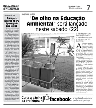 Diário Oficial
 GUARUJÁ
                                                                           qUARtA-feiRA
                                                                           19 de outubro de 2011
                                                                                                           7
                                                      giusfredo santini
 beneficiários

   prazo para
cadastro no BpC
                                                             “De olho na Educação
 é prorrogado
  para janeiro                                              Ambiental” será lançado
     O prazo para o cadastro
 no Benefício de Prestação
 Continuada (BPC) foi pror-
 rogado para 30 de janeiro de
                                                               neste sábado (22)
                                                                                      O projeto prevê uma
                                  Raimundo Nogueira




 2012. Adultos com deficiên-
 cia não inclusa no mercado                                                           revitalização maior,
 de trabalho, idosos acima de                                                         nos espaços vazios da
 65 anos que não consegui-
 ram se aposentar e crianças                                                          unidade escolar do
 portadoras de necessidades                                                           Morrinhos



                                                                                      A
 especiais devem comparecer
                                                                                                  Prefeitura, em parce-
 à sede da Casa de Assistên-
                                                                                                  ria com o Terminal
 cia Integrada – CAI (Rua
                                                                                                  Marítimo da Cidade
 Cavalheiro Nami Jafet, nº
                                                                                                  (Termag) inaugura
 669, Vila Maia), com visita
                                                                                      o projeto “Horta Experimental
 agendada, para efetuar o
                                                                                      de Olho na Educação Ambien-
 recadastramento.
                                                                                      tal”. A solenidade acontece
     O Cadastro Único (Ca-
                                                                                      neste sábado (22), às 9 horas
 dÚnico) é utilizado para a
                                                                                      na escola municipal Giusfredo
 seleção de beneficiários e
                                                                                      Santini (Rua João Batista s/n
 a integração de programas
                                                                                      – Morrinhos).
 sociais do Governo Federal
                                                                                          O projeto é desenvolvido de
 como Bolsa Família, Tarifa
                                                                                      maneira coletiva entre a Secre-
 Social de Energia, Carteira
                                                                                      taria de Educação, a escola e vo-
 do Idoso, Programa de Erra-
                                                                                      luntários. A ação será voltada aos
 dicação do Trabalho Infantil
                                                                                      alunos do 2º e 3º ano do ensino
 (PETI), Minha Casa, Minha
                                                                                      fundamental.
 Vida e contribuição do INSS
                                                                                          A ideia surgiu após visita
 para dona de casa.
                                                                                      da prefeita às instalações da
     O atendimento no CAI
                                                                                      Termag. Durante a vistoria, a
 deve ser agendado pelo tele-
                                                                                      parceria entre o Terminal e a
 fone: 3382-4444. O não com-
                                                                                      Prefeitura pode ser realizada.
 parecimento poderá acarretar
                                                                                      O Horta Experimental de Olho na
 no bloqueio do benefício. É
                                                                                      Educação Ambiental prevê uma
 importante salientar que a
                                                                                      revitalização maior, nos espaços
 inscrição no Cadastro Único
                                                                                      vazios da unidade escolar do
 não prejudica a permanência
                                                                                      Morrinhos.
 do beneficiado em outros
                                                                                          Para a coordenadora de
 programas sociais, como por
                                                                                      qualidade da Termag, Márcia
 exemplo, o Bolsa Família.
                                                                                      Helena Dutra Bastos, o projeto
     A diretora de gestão inte-
                                                                                      quer despertar nas crianças a
 grada e planejamento da Se-
                                                                                      conscientização da educação
 cretaria de Desenvolvimento
                                                                                      ambiental. “Tudo o que será
 Social e Cidadania explica a
                                                                                      plantado pelos alunos, posterior-
 importância da realização do
                                                                                      mente será utilizado na merenda
 CadÚnico. “Com o cadastro,
                                                                                      escolar das crianças”.
 o Guarujá terá um diagnós-
 tico que retratará a situação
 da pessoa com deficiência
 do idoso, podendo com isto,
 investir em novas ações para                         Curta a página             www.facebook.com/
 os segmentos”, afirma.
                                                      da Prefeitura no           prefeitura.guaruja
 