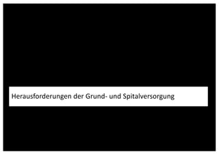 www.gesundheit-simme-saane.ch
Herausforderungen der Grund- und Spitalversorgung
 