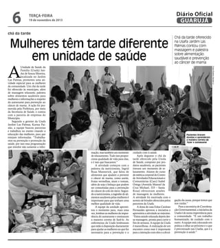 6

Diário Oficial
GUARUJÁ

terça-feira

19 de novembro de 2013

chá da tarde

Mulheres têm tarde diferente
em unidade de saúde

A

Fotos Roberto Sander Jr.

Unidade de Saúde da
Família (Usafa) Jandui de Souza Moreira,
localizada no Jardim
Las Palmas, promoveu uma atividade especial para as mulheres
da comunidade. Um chá da tarde
foi oferecido às munícipes, além
de massagem relaxante, palestra
sobre alimentos saudáveis para
mulheres e informações a respeito
do autoexame para prevenção ao
câncer de mama. A ação foi promovida pela Prefeitura, por meio
da Secretaria de Saúde, e contou
com a parceria de empresas do
Município.
Segundo a gerente da Usafa
Jardim Las Palmas, Karina Paixão, a equipe buscou parcerias
e trabalhou no evento visando a
educação das mulheres, para que
estejam informadas. “Trabalhamos na prevenção e promoção da
saúde, por isso essa programação
que envolve não somente a infor-

Chá da tarde oferecido
na Usafa Jardim Las
Palmas contou com
massagem e palestra
sobre alimentação
saudável e prevenção
ao câncer de mama

Pacientes tiraram
dúvidas e aprenderam
a maneira correta de
fazer o autoexame

mação, mas também um momento
de relaxamento. Tudo isso proporciona qualidade de vida para elas,
e é isso que buscamos.”
A atividade começou com a
palestra da nutricionista, Ingrid
Ruas Mannerick, que falou de
alimentos que ajudam a prevenir
o câncer de mama, como azeite,
frutas vermelhas, atum e tomate,
além de soja e linhaça que podem
ser consumidas para a prevenção
do câncer do colo do útero. Segundo a nutricionista, a ingestão de alimentos saudáveis pelas mulheres é
importante para que tenham uma
melhor qualidade de vida.
A equipe da unidade aproveitou o momento para, mais uma
vez, lembrar as mulheres da importância do autoexame e ensinaram
a maneira correta de fazê-lo. As
enfermeiras da Usafa lembraram
que estão à disposição diariamente
para ajudar as mulheres no que for
necessário para a prevenção e o

cuidado com à saúde.
Após degustar o chá da
tarde oferecido pela Unida
de Saúde, composto por produtos saudáveis, as pacientes
tiveram um momento de relaxamento. Alunos do curso
de estética corporal do Centro
de Atividades Educacionais e
Comunitárias (Caec) Isabel
Ortega (Avenida Manoel da
Cruz Michael, 333 – Santa
Rosa) ofereceram sessões
de massagem às mulheres.
A atividade foi encerrada com o
sorteio de brindes oferecidos pelos
parceiros da Usafa.
A dona de casa Edna Cardoso
Fernandes aprovou a iniciativa e
aproveitou a atividade ao máximo.
“Estou saindo relaxada depois dessa massagem, pronta para curtir o
fim de semana. A equipe da Usafa
é maravilhosa. A realização de um
encontro como esse é importante
para a interação com eles e a divul-

gação da causa, porque temos que
nos cuidar.”
Para a secretária de Coordenação Governamental, a iniciativa da
Usafa é de suma importância para
a comunidade. “É um trabalho
humanizado, de cuidado com o
outro. A equipe está colocando em
prática o olhar ao próximo e o que
é preconizado nas Usafas, que é a
prevenção à saúde.”

 