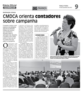 Diário Oficial
GUARUJÁ

terça-feira

19 de novembro de 2013

9

destinação criança

CMDCA orienta contadores
sobre campanha

O

I Encontro com
Contadores e Técnicos em Contabilidade e o Conselho Municipal dos Direitos
da Criança e do Adolescente (CMDCA), aconteceu na
terça-feira, 12, no Delphin
Hotel, na Enseada. O objetivo
do evento foi esclarecer dúvidas e prestar orientação aos
contadores sobre o Destinação
Criança afim de que incentivem seus clientes a destinar
parte do Imposto de Renda
para o CMDCA.
Para a presidente do CMDCA de Guarujá, Maria Lúcia
Ribeiro dos Santos, a meta
foi alcançada. “Tivemos uma
participação bastante positiva
por parte dos contadores, que
são fundamentais nesse processo, pois são eles quem irão
incentivar os contribuintes a
destinarem parte do Imposto
de Renda na hora de fazer a
declaração”, disse.
A delegada adjunta da Receita Federal de Santos, Amélia Rivera Salgado Gotardi,
ressaltou que o contribuinte
de Guarujá precisa estar bem
informado sobre o Destinação
Criança para que os recursos
sirvam para desenvolver Programas e Projetos que visem

a garantia de Direitos das
Crianças e dos Adolescentes
da Cidade. “Para se ter uma
ideia em 2012, os contribuintes (pessoa física) de Guarujá
destinaram R$ 57,3 mil, quando poderia ter destinado R$
3,7 milhões. O dinheiro que
não foi destinado ao município
foi para os cofres do Tesouro
Nacional e os parlamentares é
quem vão decidir onde a verba
será aplicada”, explicou, disse
Amélia, que proferiu palestra
durante o evento.
A delegada adjunta ressaltou ainda que a falta de informação é o maior obstáculo para
a boa arrecadação do município. “Neste ponto, o contador
é fator importante. É ele quem
vai orientar o contribuinte. É
preciso também desmitificar
mitos. Nenhum contribuinte
que adere à Destinação Criança
cai em malha fina por isso. Pode
acontecer de por alguma outra
razão o Imposto de Renda cair

Fotos Raimundo Nogueira

O evento contou com
palestra da delegada
adjunta da Receita
Federal de Santos,
que esclareceu
dúvidas sobre a
aplicação das doações
e acabou com mitos
sobre o risco de cair
na malha fina por
aderir à campanha

na malha e coincidentemente o
mesmo ter destinado parte de
sua restituição ao programa”,
disse Amélia, que também esclareceu aos presentes muitas
dúvidas sobre essa questão.

Destinação Criança

A campanha surgiu
em 2003 por iniciativa dos
Conselhos Municipais dos
Direitos da Criança e do
Adolescente (CMDCAs)
dos nove municípios da Baixada Santista, tendo como
facilitador a Receita Federal
da Região de Santos. O imposto de renda é a principal
fonte de recursos dos Fundos
Municipais dos Direitos da
Criança e do Adolescente.
Para tanto, o contribuinte
deve optar por destinar parte
do imposto de renda devido
(até 1% para pessoas Jurídicas e até 6% para pessoas
Físicas) a esses fundos.

Amélia Gotardi ressaltou que o contribuinte precisa estar bem informado
para que os recursos da campanha voltada à garantia de direitos das
crianças e dos adolescentes fiquem na Cidade

 