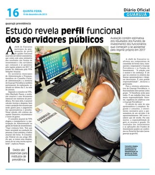 16

Diário Oficial
GUARUJÁ

quinta-feira

19 de dezembro de 2013

guarujá previdência

Estudo revela perfil funcional
dos servidores públicos

Avaliação contém estimativa
dos resultados dos fundos de
investimento dos funcionários
que começam a se aposentar
pelo regime próprio em 2017

A

Dados são
essenciais para
institutos de
previdência

A chefe do Executivo reafirmou seu compromisso de
consolidar de forma clara, transparente e responsável o Guarujá
Previdência e os Fundos de
Investimento. “A relação com
o atuário é de confiança. É ele
que vai construir os cenários das
futuras aposentadorias e despesas decorrentes. É uma grande
responsabilidade”, declarou a
governante.
Para a diretora administrativa do Guarujá Previdência, o
funcionalismo deve pensar como
grupo. “O benefícios serão para
todos. É um trabalho feito com
muita responsabilidade. Sintome orgulhosa de colaborar com
o Guarujá Previdência”.
O cálculo do valor de uma
aposentadoria é complexo. Segundo o consultor, o investimento necessário para a aposentadoria de um servidor é de
aproximadamente 160 vezes o
salário que ele recebe. Por esse
motivo, a responsabilidade de
gerir os recursos é grande. Os
resultados dos investimentos
e as aplicações dos Fundos de
Investimento podem ser conferidos no Portal do Servidor (www.
guaruja.sp.gov.br).
Josimar Frazão

chefe do Executivo
participou da apresentação do perfil
do quadro funcional
atual dos servidores estatutários,
que conta com uma estimativa
dos resultados dos fundos de
investimento e dos servidores
que começam a se aposentar
pelo regime próprio em 2017. O
estudo foi elaborado pela VPA
Soluções Atuarias.
Os secretários municipais
de Administração e Finanças,
membros do Conselho Fiscal,
de Administração e a diretoria
do Guarujá Previdência também
participaram da explanação, realizada no último dia 5, na sede
do insituto.
Segundo o consultor da VPA,
Júlio Machado Passos, a avaliação atuarial é uma ferramenta
essencial nos institutos de previdência. Por meio dela, é possível
calcular receitas e despesas, bem
como a projeção dos recursos que
serão gastos para o pagamento
das aposentadorias e pensões.
Nesse cálculo, três critérios são
usados: financeiro, orçamentário
e limite de gastos.
O consultor atuarial da VPA
elogiou a transparência e a participação da Administração na
gestão do fundo de investimentos.
“Aqui começou bem. Tem que
haver seriedade na condução do
processo. Caso contrário, o índice
atuarial não fecha. A Constituição Federal em seu artigo 202,
diz que, se temos uma despesa,
temos de ter uma receita equivalente”, explicou Passos.

Consultor elogiou
transparência e
participação da
Administração na
gestão do fundo
de investimentos

 