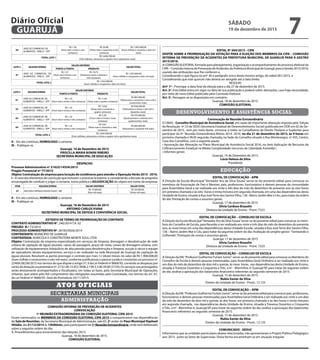 04
JADE AZ COMERCIAL DE
ALIMENTOS - EIRELLI - EPP
R$ 1,36
(Hum real e trinta e seis
centavos)
R$ 20,48
(Vinte reais e quarenta e oito
centavos)
R$ 1.092.000,00
(Hum milhão e noventa e dois mil
reais)
TOTAL LOTE 1
R$ 3.604.700,00
(Três milhões, seiscentos e quatro mil e setecentos reais)
LOTE 2 ADJUDICATÁRIA
VALOR UNITÁRIO
VALOR TOTAL
PONTO A PONTO PRODUTO
01
JADE AZ COMERCIAL DE
ALIMENTOS - EIRELLI - EPP
R$ 1,31
(Hum real e trinta e um
centavos)
R$ 19,73
(Dezenove reais e setenta e
três centavos)
R$ 1.052.000,00
(Hum milhão e cinquenta e dois mil reais)
TOTAL LOTE 2
R$ 1.052.000,00
(Hum milhão e cinquenta e dois mil reais)
LOTE 3 ADJUDICATÁRIA
VALOR UNITÁRIO
VALOR TOTAL
PONTO A PONTO PRODUTO
01
JADE AZ COMERCIAL DE
ALIMENTOS - EIRELLI - EPP
R$ 1,33
(Hum real e trinta e três centavos)
R$ 11,04
(Onze reais e quatro centavos)
R$ 865.900,00
(Oitocentos e sessenta e cinco mil e
novecentos reais)
02
JADE AZ COMERCIAL DE
ALIMENTOS - EIRELLI - EPP
R$ 1,33
(Hum real e trinta e três centavos)
R$ 12,64
(Doze reais e sessenta e
quatro centavos)
R$ 838.200,00
(Oitocentos e trinta e oito mil e
duzentos reais)
03
JADE AZ COMERCIAL DE
ALIMENTOS - EIRELLI - EPP
R$ 1,33
(Hum real e trinta e três centavos)
R$ 5,39
(Cinco reais e trinta e nove
centavos)
R$ 470.400,00
(Quatrocentos e setenta mil e
quatrocentos reais)
04
JADE AZ COMERCIAL DE
ALIMENTOS - EIRELLI - EPP
R$ 1,33
(Hum real e trinta e três centavos)
R$ 9,67
(Nove reais e sessenta e sete
centavos)
R$ 660.000,00
(Seiscentos e sessenta mil reais)
TOTAL LOTE 3
R$ 2.834.500,00
(Dois milhões, oitocentos e trinta e quatro mil e quinhentos reais)
II – Em ato contínuo, HOMOLOGO o certame.
III – Publique-se.
Guarujá, 10 de Dezembro de 2015
PRISCILLA MARIA BONINI RIBEIRO
SECRETÁRIA MUNICIPAL DE EDUCAÇÃO
DESPACHO
Processo Administrativo nº 21623/14554/2015
Pregão Presencial nº 77/2015
Objeto: Contratação de empresa para locação de contêineres para atender a OperaçãoVerão 2015 - 2016.
I – A vista dos elementos de convicção que instruem o processo licitatório, e considerando a decisão da pregoeira
encarregada de conduzir e julgar o certame, torno pública a ADJUDICAÇÃO do objeto em nome da empresa:
ITEM ADJUDICATÁRIA VALOR UNITÁRIO VALOR TOTAL
01 NELSON FURTADO ROSAS FILHO - ME
R$ 10.000,00
(Dez mil reais)
R$ 20.000,00
(Vinte mil reais)
II – Em ato contínuo, HOMOLOGO o certame.
III – Publique-se.
Guarujá, 16 de Dezembro de 2015
ANTONIO CARLOS VIANA
SECRETÁRIO MUNICIPAL DE DEFESA E CONVIVÊNCIA SOCIAL
EXTRATO DE TERMO DE PRORROGAÇÃO DE CONTRATO
CONTRATO ADMINISTRATIVO N°. 240/2014 T.A. 02
PREGÃO N.º 73/2014
PROCESSO ADMINISTRATIVO Nº. 28183/0026/2014
CONTRATANTE: MUNICÍPIO DE GUARUJÁ
CONTRATADA: AGRICOLA E CONSTRUTORA MONTE AZUL LTDA
Objeto: Contratação de empresa especializada em serviços de limpeza, drenagem e desobstrução de rede
urbana de captação de águas pluviais, caixas de passagem, poços de visita, canais de drenagem urbana, com
utilização de equipamentos hidráulicos de alta pressão para desobstrução e limpeza, sucção à vácuo e equipe
de operadores destes equipamentos; serviço a ser realizado na rede Municipal de Guarujá de captação de
águas pluviais. Resolvem as partes prorrogar o contrato por mais 12 (doze) meses no valor de R$ 1.908.000,00
(hum milhão e novecentos e oito mil reais), conforme justificativas e parecer jurídico constantes no processo nº
22469/28238/2015 nos termos do que dispõe o artigo 57, II da Lei Federal nº 8666/93, correndo as despesas por
conta da dotação orçamentária nº: 27.01.00.15.452.3006.2.199.3.3.90.39.00 (3159); Os serviços ora prorrogados
serão diretamente acompanhados e fiscalizados, em todas as fases, pela Secretaria Municipal de Operações
Urbanas, que zelará pelo fiel cumprimento das obrigações assumidas pela Contratada, nos termos do art. 67,
da Lei Federal nº 8666/93. Data da Assinatura: 03/11/2015.
SECRETARIAS MUNICIPAIS
ATOS OFICIAIS
ADMINISTRAÇÃO
COMISSÃO INTERNA DE PREVENÇÃO DE ACIDENTES
CONVOCAÇÃO
1ª REUNIÃO EXTRAORDINÁRIA DA COMISSÃO ELEITORAL CIPA 2015
Ficam convocados os MEMBROS DA COMISSÃO ELEITORAL CIPA 2015 a comparecerem nas dependências
da Sala de Reuniões, da Secretaria Municipal de Administração, sala 65, 2º andar do Paço Municipal Raphael
Vitiello, dia 21/12/2015 às 15h00min, para participarem da1ª Reunião Extraordinária, onde será deliberado
sobre a seguinte ordem do dia:
1. Procedimentos para encerramento das eleições 2015.
Guarujá, 18 de dezembro de 2015.
COMISSÃO ELEITORAL
EDITAL N° 004/2015 - CIPA
DISPÕE SOBRE A PRORROGAÇÃO DA VOTAÇÃO PARA A ELEIÇÃO DOS MEMBROS DA CIPA – COMISSÃO
INTERNA DE PREVENÇÃO DE ACIDENTES DA PREFEITURA MUNICIPAL DE GUARUJÁ PARA A GESTÃO
2015/2016.
A COMISSÃO ELEITORAL formada para planejamento, organização e acompanhamento do processo eleitoral da
CIPA – Comissão Interna de Prevenção de Acidentes da Prefeitura Municipal de Guarujá, para a Gestão 2015/2016,
usando das atribuições que lhe conferem e,
Considerando o que figura no artº 30 e parágrafo único deste mesmo artigo, do edital 001/2015, e
Considerando que este quorum não deverá ser atingido até a data limite,
RESOLVE:
Artº 1º - Prorrogar a data final da eleição para o dia 27 de dezembro de 2015.
Art. 2º. Este Edital entra em vigor na data de sua publicação e poderá sofrer alterações, caso haja necessidade,
por meio de novo Edital publicado pela Comissão Eleitoral.
Art. 3º. Revogam-se as disposições em contrário.
Guarujá, 18 de dezembro de 2015.
COMISSÃO ELEITORAL
DESENVOLVIMENTO E ASSISTÊNCIA SOCIAL
Convocação de Reunião Extraordinária
O CMAS - Conselho Municipal de Assistência Social, em razão de importante alteração imposta pela Edição
da Resolução nº 23 da SEDS (Secretaria Estadual de Desenvolvimento Social) publicada em DOE em 02 de De-
zembro de 2015, vem por meio deste, convocar a todos os Conselheiros de Direito Titulares e Suplentes para
participar da 4ª Reunião Extraordinária Biênio 2014 -2016, no dia 21 de dezembro de 2015, às 9 horas em
primeira chamada e 9h30 segunda chamada, na Sede do Conselho situado à Rua Montenegro, nº 455, Centro,
Casa dos Conselhos, com a seguinte pauta:
• Aprovação das Alteração no Plano Municipal de Assistência Social 2016, no item Aplicação de Recursos de
Cofinanciamento Estadual na Média Complexidade (recursos de Liberdade Assistida) ;
• Informes gerais
Guarujá, 14 de Dezembro de 2015.
Lúcia Helena da Silva
Presidente
EDUCAÇÃO
EDITAL DE CONVOCAÇÃO - APM
A Direção da Escola Municipal “Vereador Ary da Silva Souza” serve-se do presente edital para convocar os
membros da Associação de Pais e Mestres, pais, professores, funcionários e demais pessoas da comunidade
para Assembleia Geral a ser realizada aos vinte e três dias do mês de dezembro do presente ano às oito horas
em primeira chamada e às oito horas e trinta minutos em segunda chamada, em uma das dependências desta
Unidade de Ensino, situado à Rua JoséTerto dos Santos Filho, 136 - Bairro Jardim Mar e Céu, para tratar da ordem
do dia: Prestação de contas e assuntos gerais.
Guarujá, 17 de dezembro de 2015.
Silvia Cardoso Brazolin
Diretora da Unidade de Ensino - Pront. 7323
EDITAL DE CONVOCAÇÃO – CONSELHO DE ESCOLA
A Direção da Escola Municipal“Vereador Ary da Silva Souza”serve-se do presente edital para convocar os mem-
bros do Conselho de Escola, para Reunião a ser realizada aos vinte e três dias do mês de dezembro do presente
ano, às nove horas em uma das dependências desta Unidade Escolar, situada à Rua JoséTerto dos Santos Filho,
136 – Bairro Jardim Mar e Céu, para tratar da seguinte ordem do dia: Avaliação do projeto gestor “Semeando e
Colhendo”, Prestação de contas e assuntos gerais.
Guarujá, 17 de dezembro de 2015
Silvia Cardoso Brazolin
Diretora da Unidade de Ensino - Pront. 7323
EDITAL DE CONVOCAÇÃO – CONSELHO DE ESCOLA
A Direção da EM.“Professor Guilherme Furlani Junior”, serve-se do presente edital para convocar os Membros do
Conselho de Escola e demais pessoas interessadas, para Assembleia Geral Ordinária a ser realizada aos vinte e
um dias do mês de dezembro de dois mil e quinze, às nove horas, nas dependências desta Unidade de Ensino,
situada à Travessa Duzentos e Cinquenta e Três, s/nº - Morrinhos II, Guarujá/SP, para tratar da seguinte ordem
do dia: análise a aprovação dos balancetes financeiros referentes ao segundo semestre de 2015.
Guarujá, 15 de dezembro de 2015.
Nubia Xavier da Silva
Diretor da Unidade de Ensino - Pront.: 12.125
EDITAL DE CONVOCAÇÃO – APM
A Direção da EM.“Professor Guilherme Furlani Junior”, serve-se do presente edital para convocar pais, professores,
funcionários e demais pessoas interessadas para Assembleia Geral Ordinária a ser realizada aos vinte e um dias
do mês de dezembro de dois mil e quinze, às dez horas, em primeira chamada e às dez horas e trinta minutos
em segunda chamada, nas dependências desta Unidade de Ensino, situada à Travessa Duzentos e Cinquenta
e Três, s/nº - Morrinhos II, Guarujá/SP, para tratar da seguinte ordem do dia: análise a aprovação dos balancetes
financeiros referentes ao segundo semestre de 2015.
Guarujá, 15 de dezembro de 2015.
Nubia Xavier da Silva
Diretor da Unidade de Ensino - Pront.: 12.125
	
COMUNICADO - SEDUC
Informamos que as unidades particulares abaixo relacionadas, não apresentaram o Projeto Político Pedagógico
ano 2015, junto ao Setor de Supervisão. Desta forma encaminham-se em situação irregular.
SÁBADO
19 de dezembro de 2015
7GUARUJÁ
Diário Oficial
 