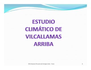ESTUDIO CLIMÁTICO DE VILCALLAMAS ARRIBA Y ANÁLISIS DE INDICADORES BIOCLIMÁTICOS DE APLICACIÓN POTENCIAL