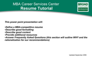 [object Object],[object Object],[object Object],[object Object],[object Object],[object Object],[object Object],MBA Career Services Center Resume Tutorial 