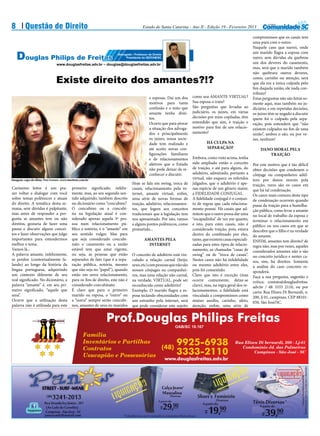 8        Questão de Direito                                                          Estado de Santa Catarina - Ano II - Edição 19 - Fevereiro 2013

                                                                                                                                                          compromissos que os casais tem
                                                                                                                                                          uma para com o outro.
                                                                                                                                                          Naquele caso que narrei, onde
                                                                                                                                                          um marido flagra a esposa com
    Douglas Philips de Freitas                                      Advogado • Professor de Direito
                                                                         Presidente do IBDFAM/SC                                                          outro, sem dúvidas ela quebrou
                                                                                                                                                          um dos deveres do casamento,
                              www.douglasfreitas.adv.br – douglas@douglasfreitas.adv.br
                                                                                                                                                          mas, será que o marido também
                                                                                                                                                          não quebrara outros deveres,

                              Existe direito dos amantes?!?                                                                                               como, carinho ou atenção, será
                                                                                                                                                          que ela era a única culpada pelo
                                                                                                                                                          fim daquela união, ele nada con-
                                                                                                                                                          tribuiu?
                                                                                          e esposas. Daí um dos     como seu AMANTE VIRTUAL?              Estas perguntas não são feitas so-
                                                                                          motivos para tanta        Sua esposa o traiu?                   mente aqui, mas também no ju-
                                                                                          confusão e o mito que     São perguntas que levadas ao          diciário, e em repetidas decisões,
                                                                                          amante tenha direi-       judiciário, os juízes, em várias      os juizes têm se negado a discutir
                                                                                          tos.                      decisões por mim copiladas, têm       quem foi o culpado pela sepa-
                                                                                          Ocorre que para piorar    entendido que sim, é traição e        ração, pois entendem que “não
                                                                                          a situação dos advoga-    motivo para fim de um relacio-        existem culpados no fim de uma
                                                                                          dos e principalmente      namento!                              união”, ambos o são, ou por ve-
                                                                                          os juízes, nossa socie-                                         zes, nenhum!
                                                                                          dade tem realizado e              HÁ CULPA NA
                                                                                          até aceito novas con-             SEPARAÇÃO?                        DANO MORAL PELA
                                                                                          figurações familiares                                                  TRAIÇÃO
                                                                                          e de relacionamentos      Embora, como visto acima, tenha
                                                                                          afetivos que o Estado     sido ampliado então o conceito        Por este motivo que é tão difícil
                                                                                          não pode deixar de re-    de traição, e até para alguns, do     obter decisões que condenem o
                                                                                          conhecer e discutir.      adultério, admitindo, portanto a      cônjuge ou companheiro adúl-
Imagem: capa do filme Two Lovers. www.imotion.com.br                                                                virtual, não esquece os referidos     tero por danos morais pela
                                                                              Hoje se fala em swing, troca de       julgados, que o adultério é ape-      traição, raros são os casos em
Caríssimo leitor é um pra-              primeiro significado, infeliz-        casais, relacionamento pela in-       nas espécie de um gênero maior,       que há tal condenação.
zer voltar a dialogar com você          mente, mas, ao seu segundo sen-       ternet, amante virtual, enfim,        a FIDELIDADE CONJUGAL.                Os casos mais comuns deste tipo
sobre temas polêmicos e atuais          tido adquirido, também descrito       uma série de novas formas de          A fidelidade conjugal é o conjun-     de condenação ocorrem quando
do direito. A temática desta se-        no dicionário como “concubino”.       traição, adultério, relacionamen-     to de regras que cada relaciona-      passa da traição para a humilha-
mana, sem dúvidas é palpitante,         O concubino ou a concubi-             tos, que fogem aos conceitos          mento possui. Há casais que ad-       ção pública, como levar a amante
mas antes de responder a per-           na na legislação atual é con-         tradicionais que a legislação tem     mitem que o outro possa dar uma       no local de trabalho da esposa e
gunta se amantes tem ou não             siderado apenas aquela 3ª pes-        nos apresentado. Por isto, vamos      “escapadinha” de vez em quanto,       terminar o relacionamento em
direitos, gostaria de fazer uma         soa num relacionamento pú-            a alguns pontos polêmicos, como       e isto, para estes casais, não é      público ou nos casos em que se
pausa e discutir alguns concei-         blico e notório, é o “amante” em      prometido...                          considerado traição, pois, estava     descobre que o filho é na verdade
tos e fazer observações que julgo       seu sentido vulgar. Mas para                                                dentro do combinado por eles,         do amante.
importantes para entendermos            que seja considerado concubi-                 AMANTES PELA                  tanto, que existem casas especiali-   ENFIM, amantes tem direito? de
melhor o tema.                          nato o casamento ou a união                     INTERNET                    zadas para estes tipos de relacio-    regra não, mas por vezes, aqueles
Vamos lá...                             estável tem que estar vigente,                                              namento, as chamadas “casas de        considerados amantes não o são
A palavra amante, infelizmente,         ou seja, as pessoas que estão         O conceito de adultério está vin-     swing” ou de “troca de casais”.       no conceito jurídico e nestes ca-
se perdeu (contextualmente fa-          separados de fato (que é a sepa-      culado a relação carnal (beijo,       Nestes casos não há infidelidade      sos, sim, há direitos. Somente
lando) ao longo da história da          ração pública, notória, mesmo         sexo, etc) com pessoas que não são    ou mesmo adultério entre eles,        a análise do caso concreto re-
língua portuguesa, adquirindo           que não seja no “papel”), quando      nossos cônjuges ou companhei-         pois foi consentido.                  sponderá.
um contexto diferente de seu            estão em novo relacionamento,         ros, mas uma relação não carnal,      Claro que isto é exceção (mas         Faça a sua pergunta, sugestão e
real significado. No dicionário, a      para os fins de direito, este não é   na verdade, VIRTUAL, pode ser         ocorre comumente, deixe-se            crítica: contato@douglasfreitas.
palavra “amante” é, em seu pri-         considerado concubinato.              reconhecida como adultério?           claro), mas, na regra geral dos re-   adv.br / 48 3333 2110, ou por
meiro significado, “aquele que          É claro que para o primeiro           Exemplo. O marido flagra a es-        lacionamentos, a fidelidade está      carta: Rua Elizeu Di Bernardi, n.
ama”.                                   marido ou esposa, o “outro” ou        posa teclando obscenidades com        vinculada a compromissos como         200, lj 01, campinas, CEP 88101-
Ocorre que a utilização desta           a “outra” sempre serão concubi-       um estranho pela internet, será       mutuo auxílio, carinho, afeto,        050, São José/SC.
palavra não é utilizada para este       nos, amantes de seus ex-maridos       que pode considerar este sujeito      atenção, enfim, uma série de


                                                             Prof.Douglas Philips Freitas
                                                                                                         OAB/SC 18.167

                                                Família
                                                Inventários e Partilhas
                                                                         (48)
                                                                                                          9925-6938                           Rua Elizeu Di bernardi, 200 - Lj-01
                                                                                                                                                 Condomínio Jd. das Palmeiras
                                                Contratos
                                                Usucapião e Possessórias                                  3333-2110                                    Campinas - São José - SC
 