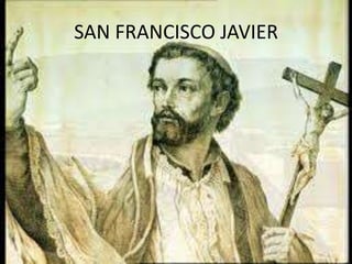 SAN FRANCISCO JAVIER

 