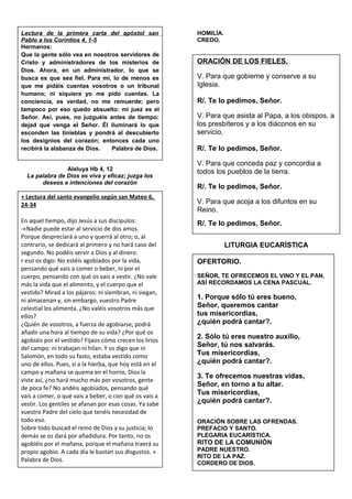 Lectura de la primera carta del apóstol san
Pablo a los Corintios 4, 1-5
Hermanos:
Que la gente sólo vea en nosotros servi...