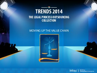 TRENDS 2014
THE LEGAL PROCESS OUTSOURCING
COLLECTION
MOVING UP THE VALUE CHAIN
 