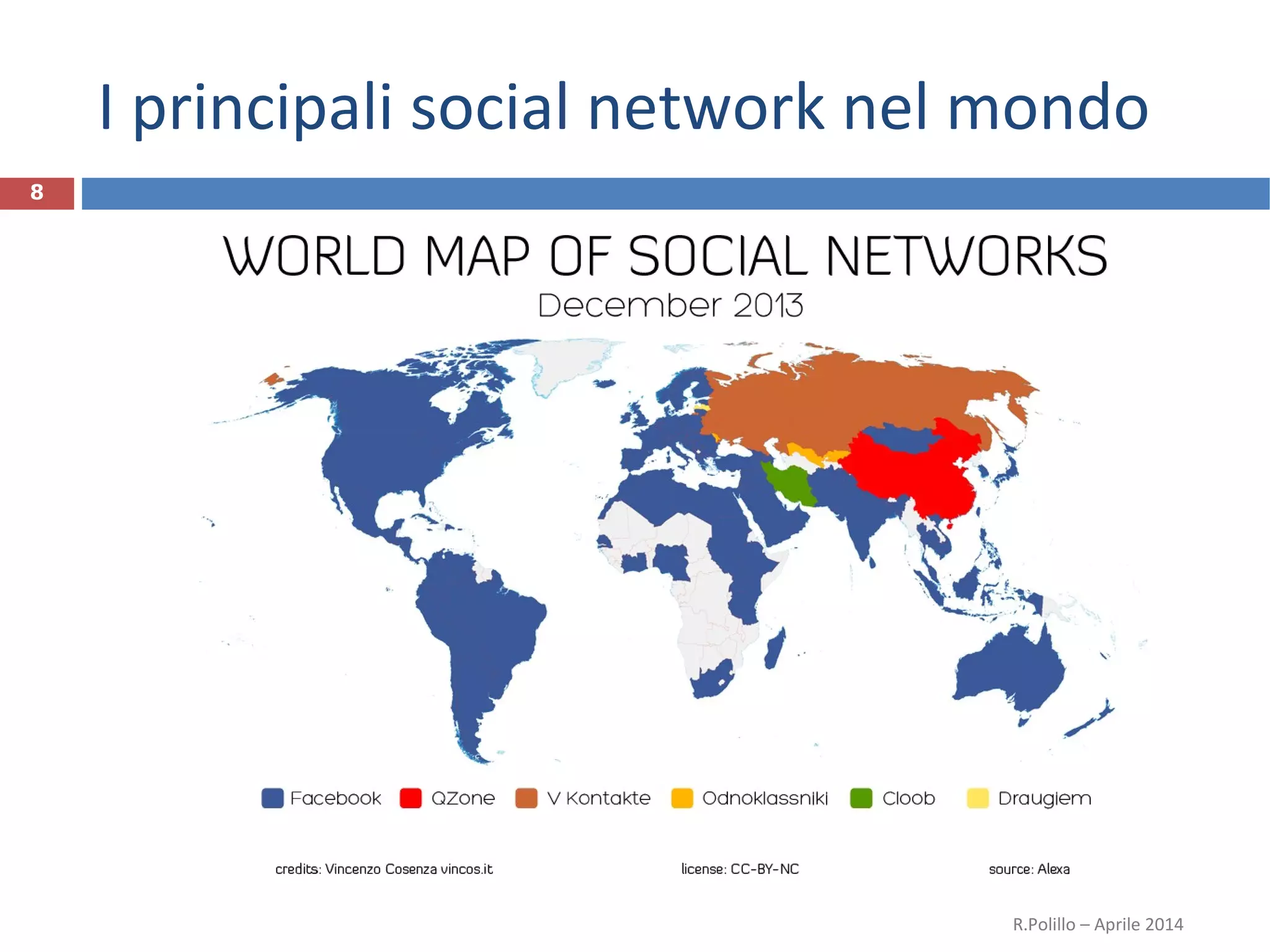 I principali social network nel mondo
R.Polillo – Aprile 2014
8
 