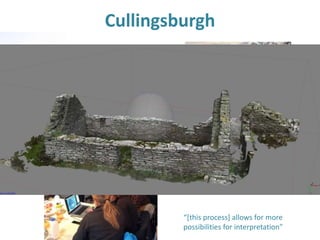 Cullingsburgh
“[this process] allows for more
possibilities for interpretation”
 