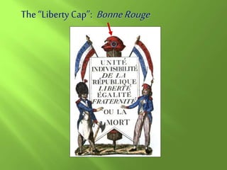The “Liberty Cap”: BonneRouge
 