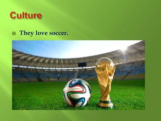  They love soccer.
 
