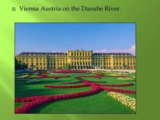  Vienna Austria on the Danube River.
 
