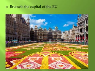  Brussels the capital of the EU
 