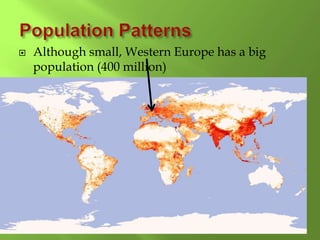  Although small, Western Europe has a big
population (400 million)
 