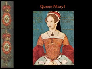 Queen Mary I
 