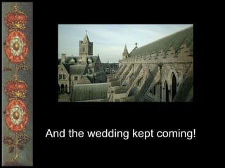 And the wedding kept coming!
 