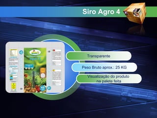 Siro Agro 4
Transparente
Peso Bruto aprox.: 25 KG
Visualização do produto
na palete feita
 