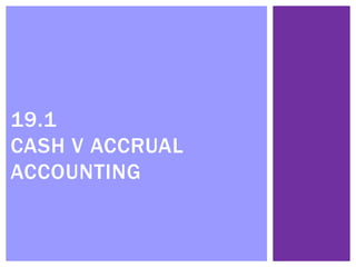 19.1 - Cash vs accrual accounting